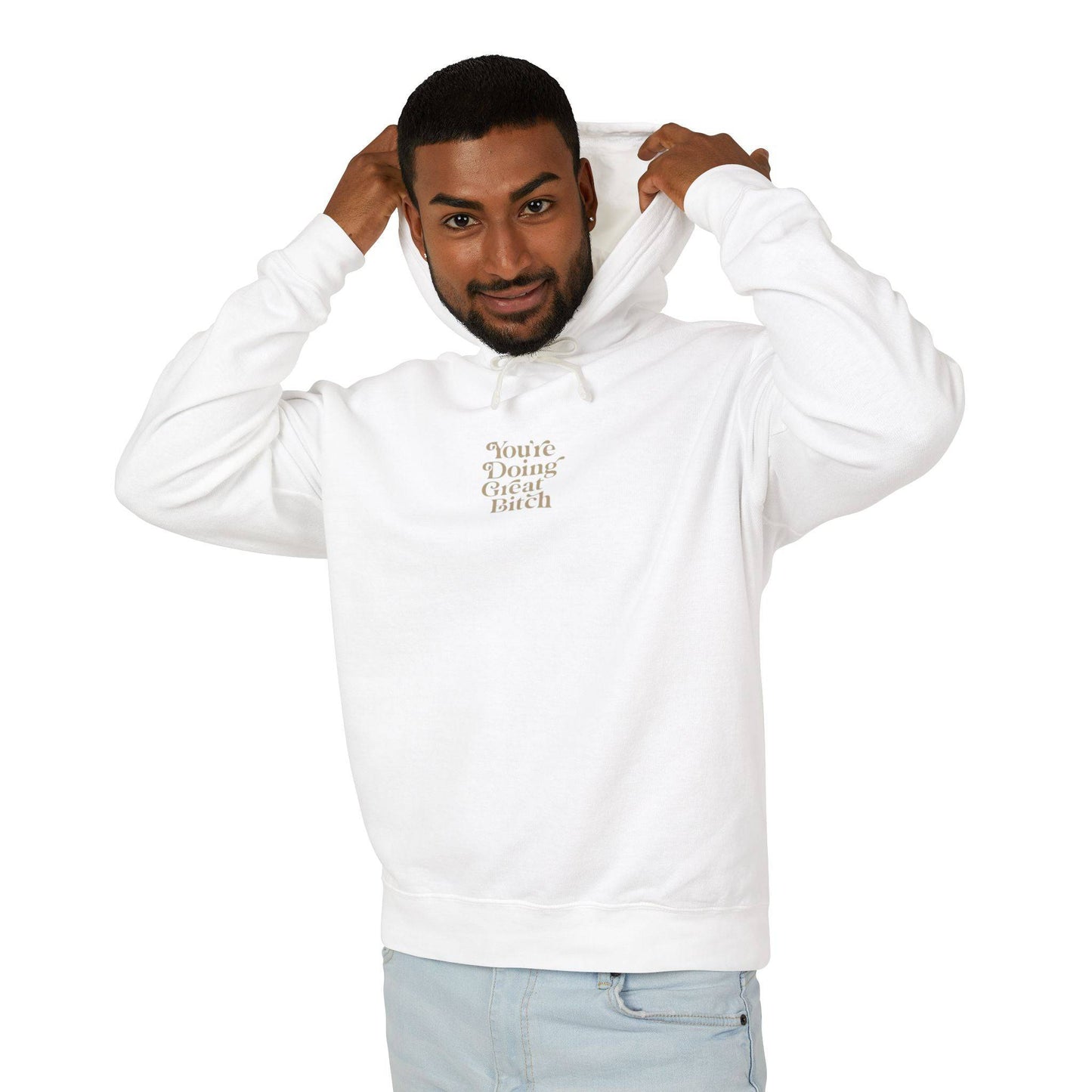 You're Doing Great Bitch Unisex Lightweight Hooded Sweatshirt - Its Fine, I Am Fine