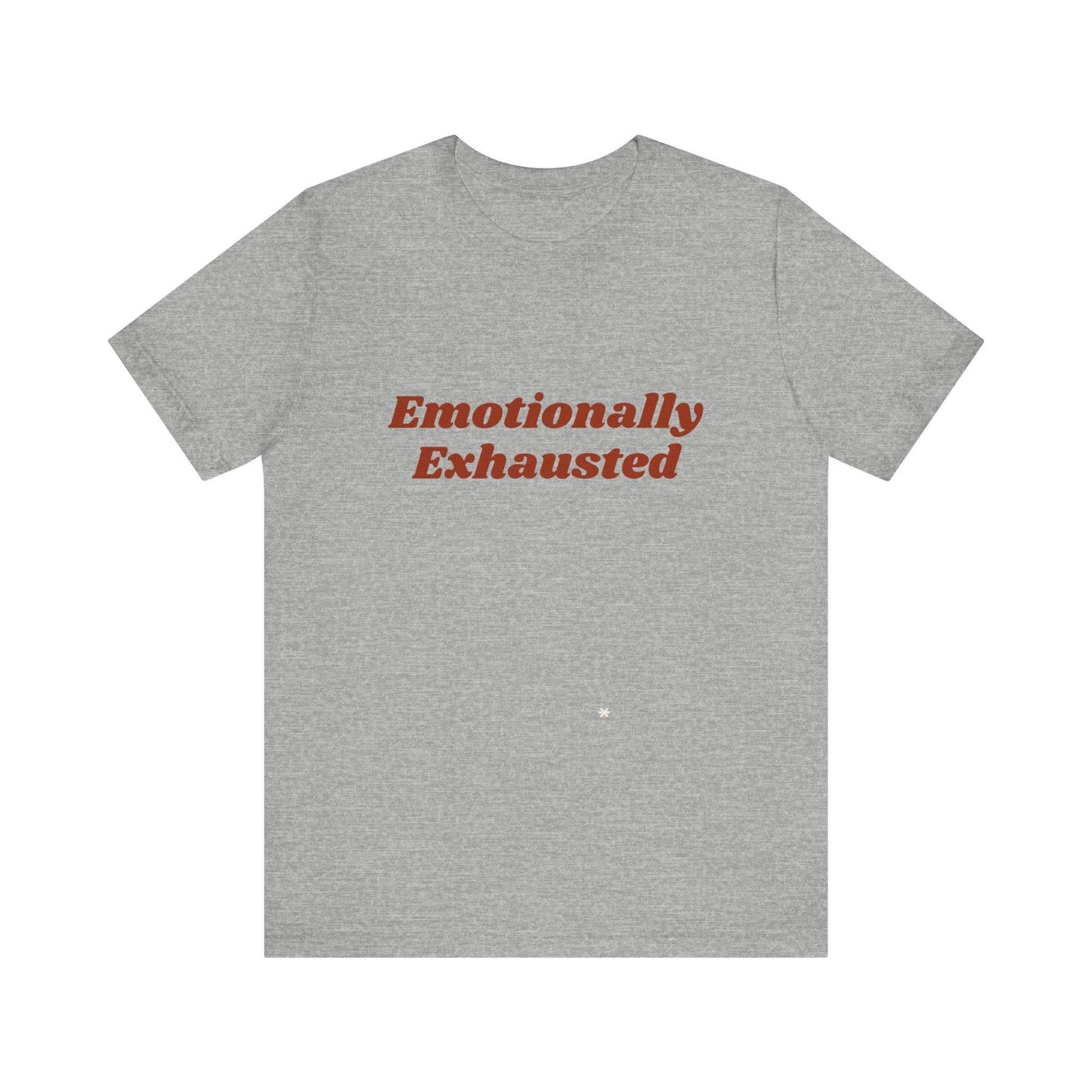 Emotionally Exhausted Tee, Casual Unisex T-Shirt, Gift for Friends, Mental Health Awareness, Funny Shirt, Everyday Wear, Relaxed Style - Its Fine, I Am Fine