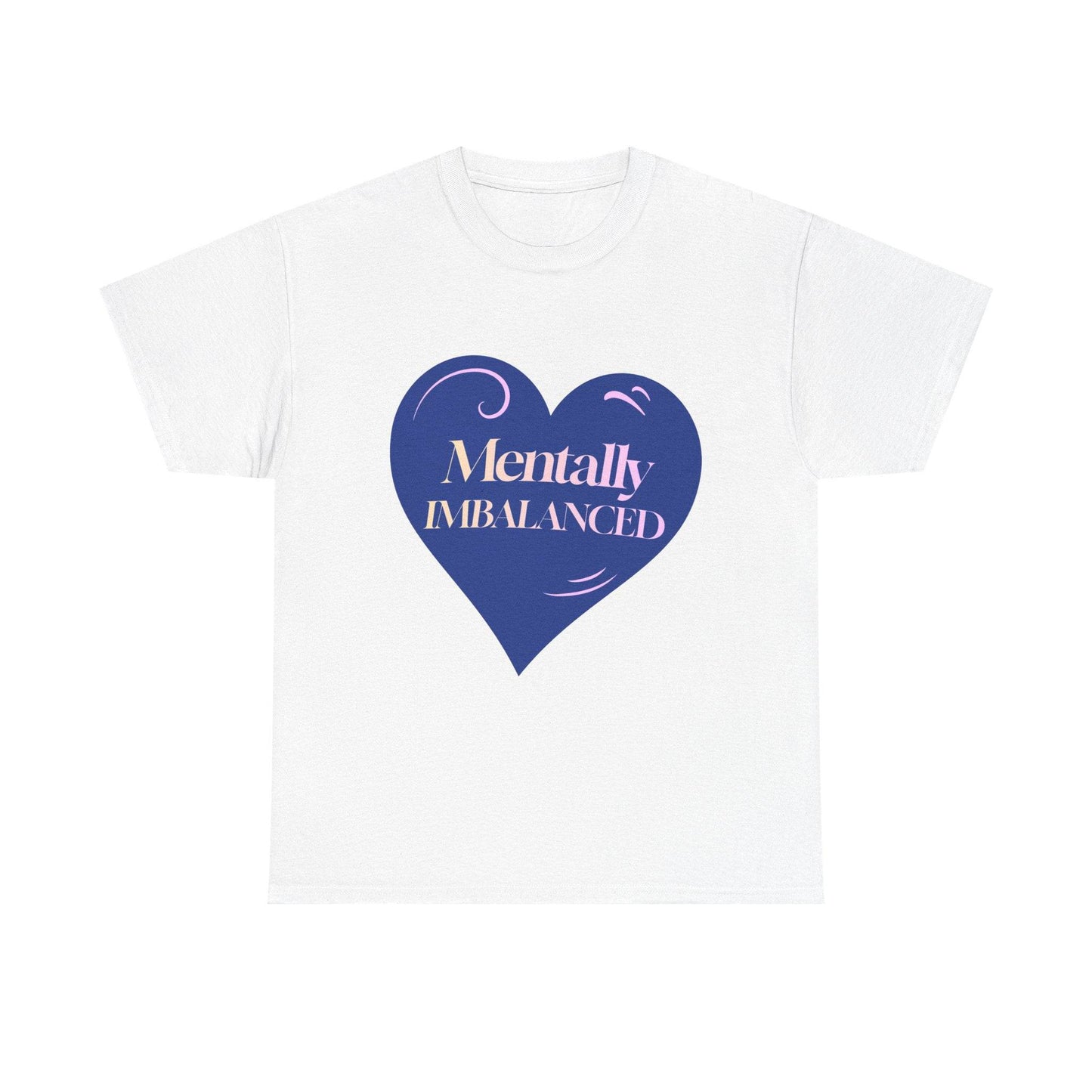Mentally Imbalanced Tee - Its Fine, I Am Fine
