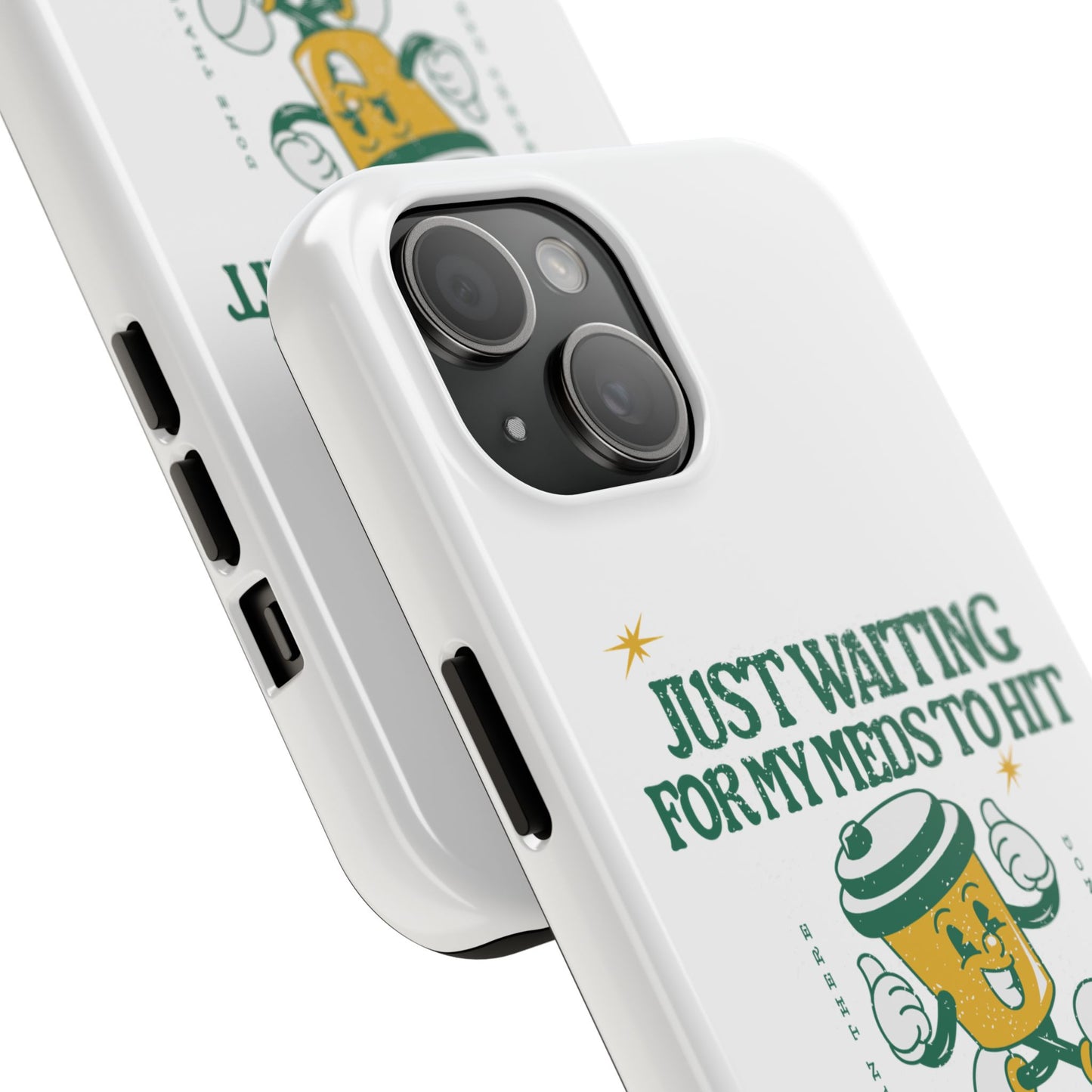 Waiting for the Meds Tough Phone Cases