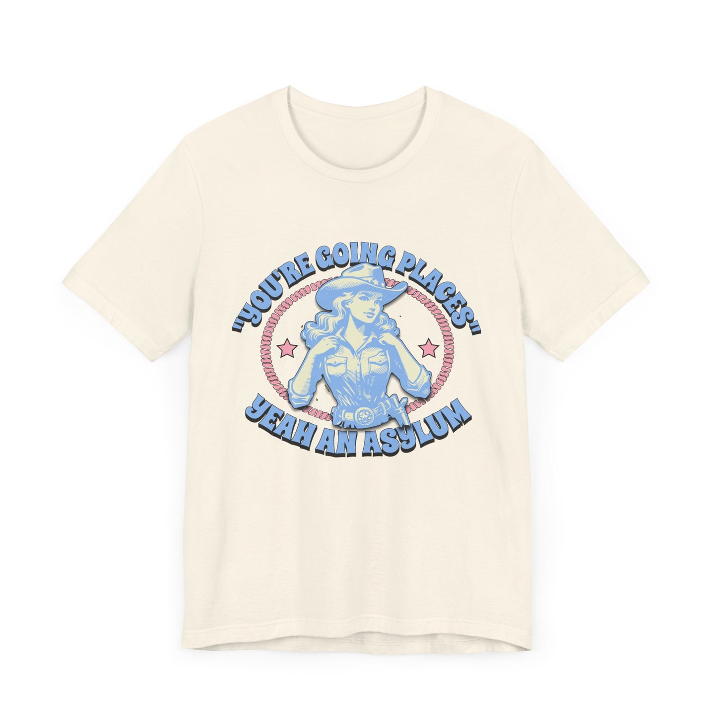 Cowgirl Sarcasm - You're Going Places Tee Unisex Jersey Short Sleeve Tee