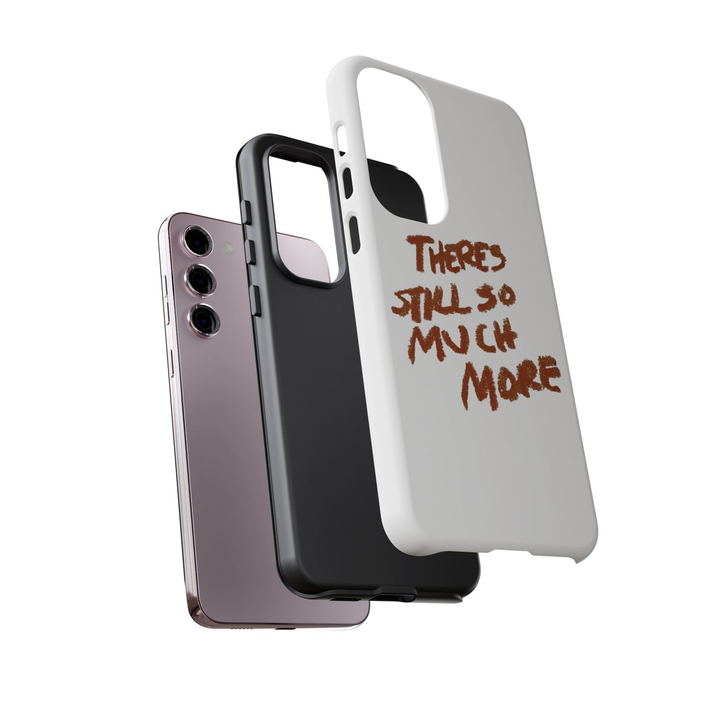Embrace the Journey: 'There's Still So Much More' Inspiring Phone Case