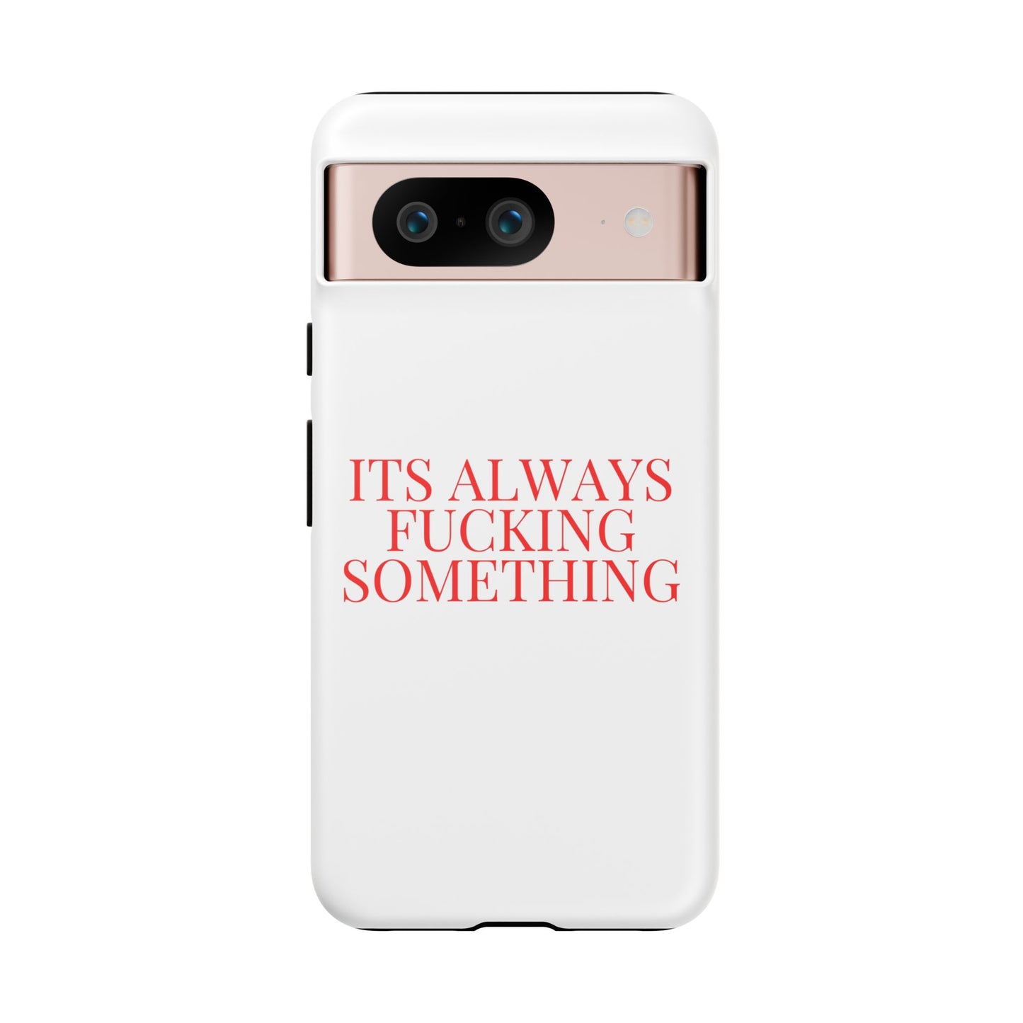 Its Always Something Tough Cases