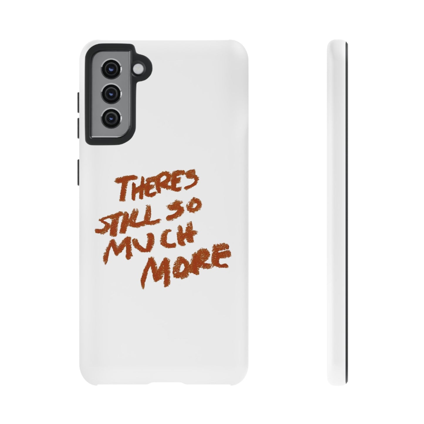 Embrace the Journey: 'There's Still So Much More' Inspiring Phone Case