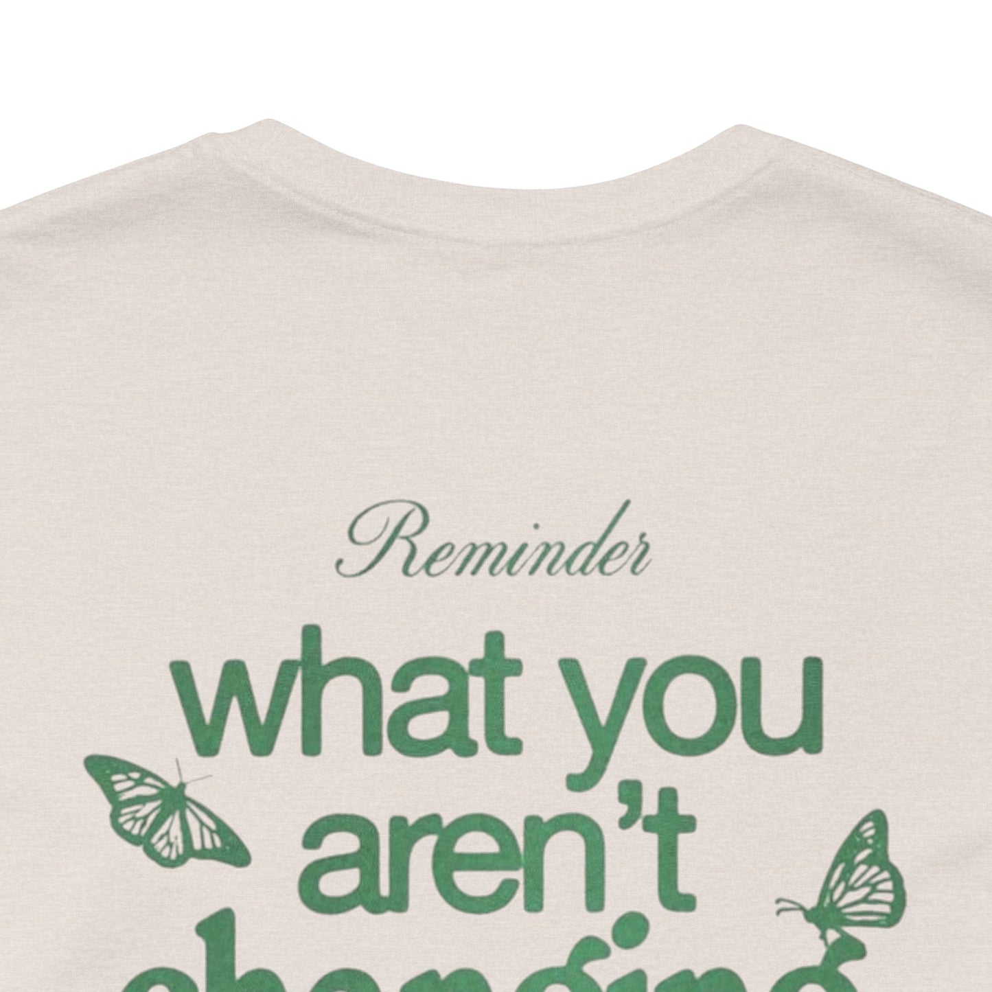 Inspirational Unisex Jersey Tee - "Reminder: What You Aren't Changing, You Are Choosing" - Its Fine, I Am Fine