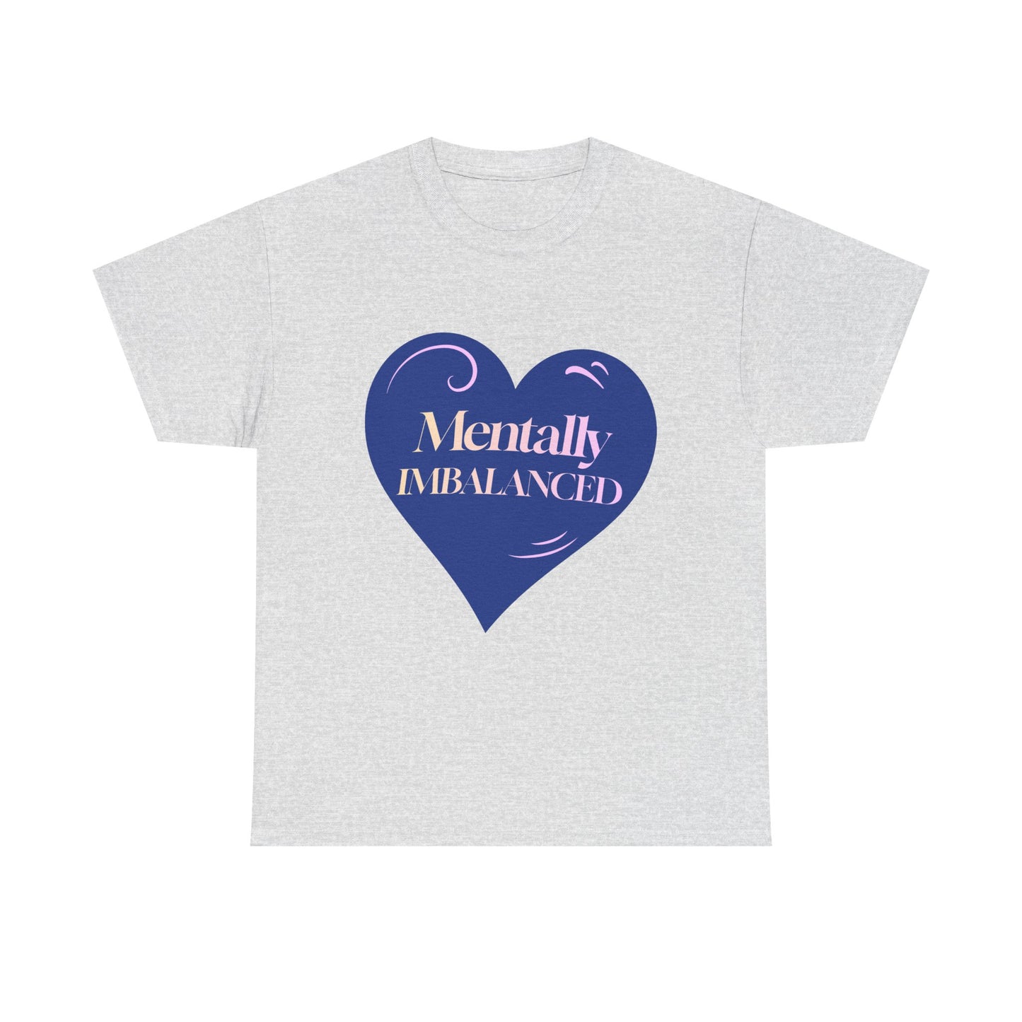 Mentally Imbalanced Tee