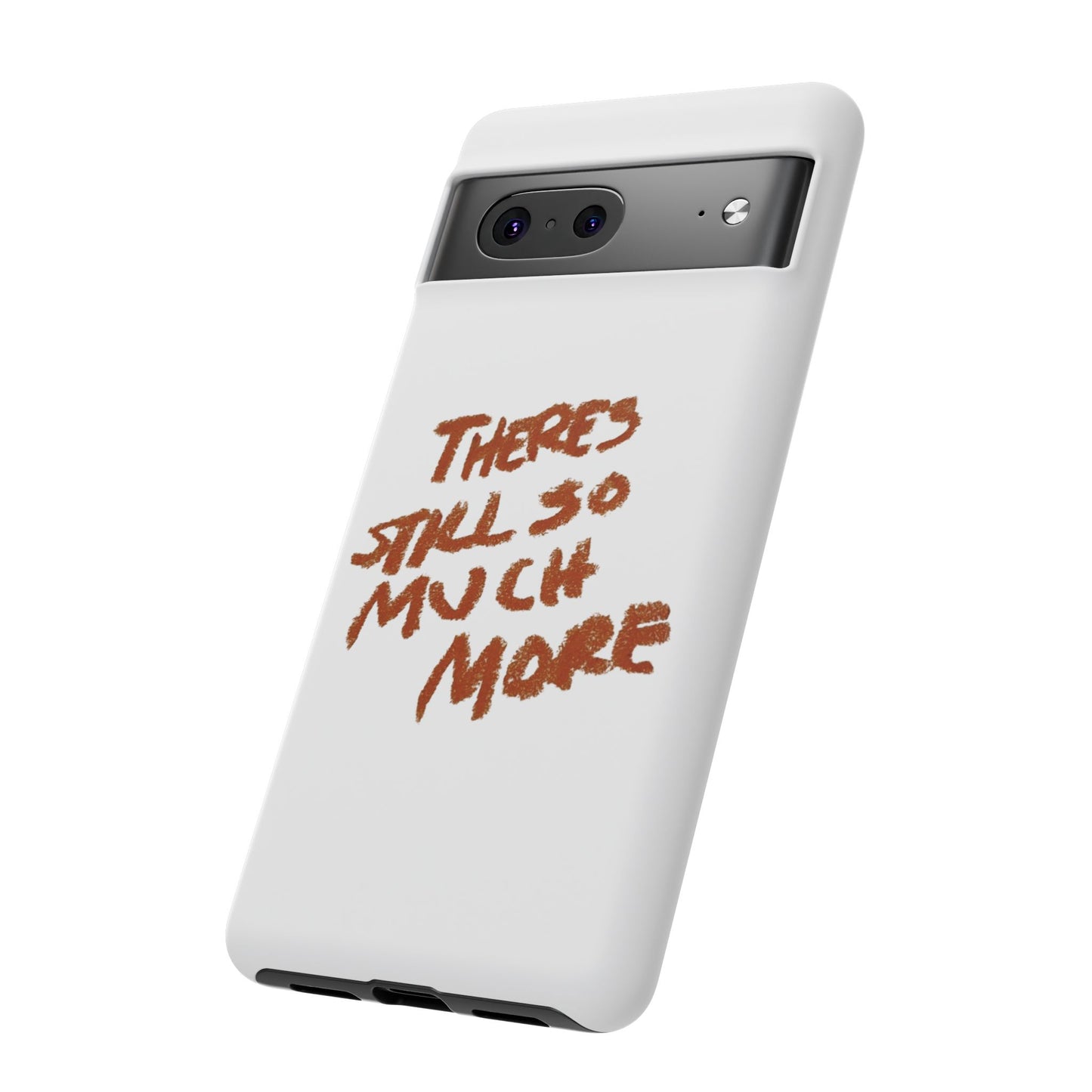 Embrace the Journey: 'There's Still So Much More' Inspiring Phone Case