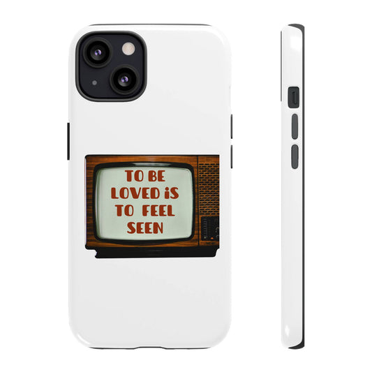 Vintage TV Phone Case - "To Be Loved Is To Feel Seen" Stylish Cover for Phone Protection, Gift for Friends, Unique Accessory - Its Fine, I Am Fine