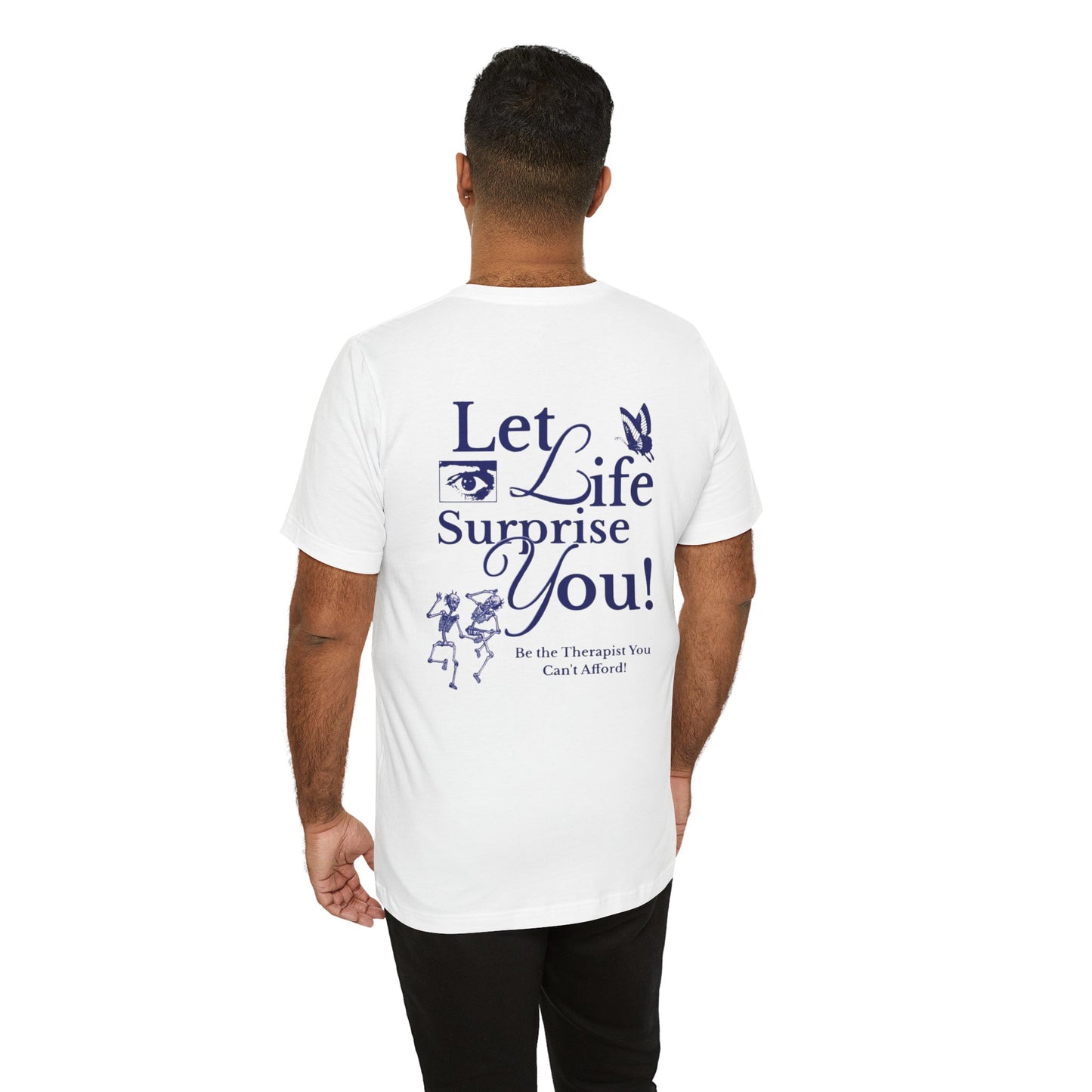 Let Life Surprise You Unisex Jersey Tee - Inspirational Therapy Humor Shirt
