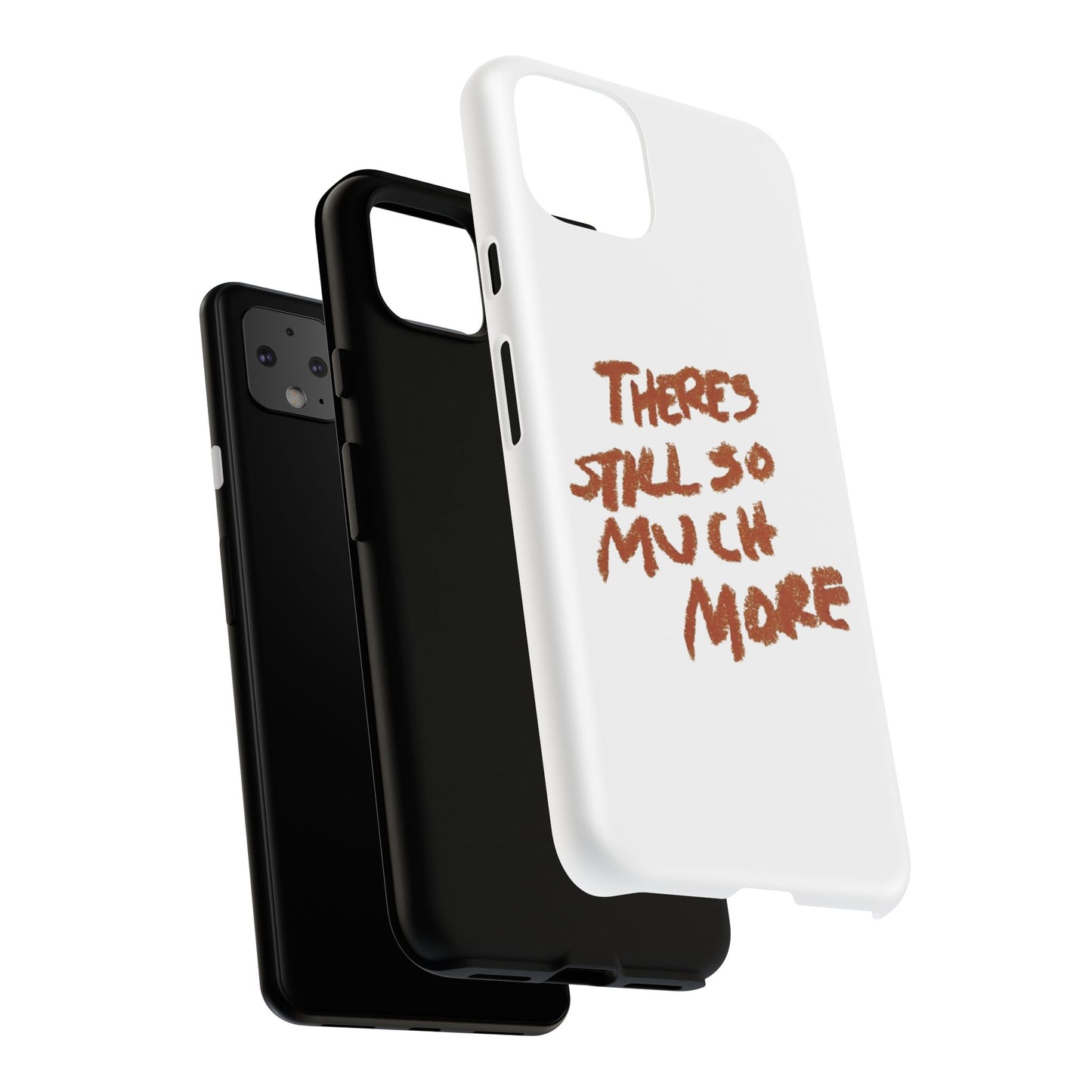 Embrace the Journey: 'There's Still So Much More' Inspiring Phone Case