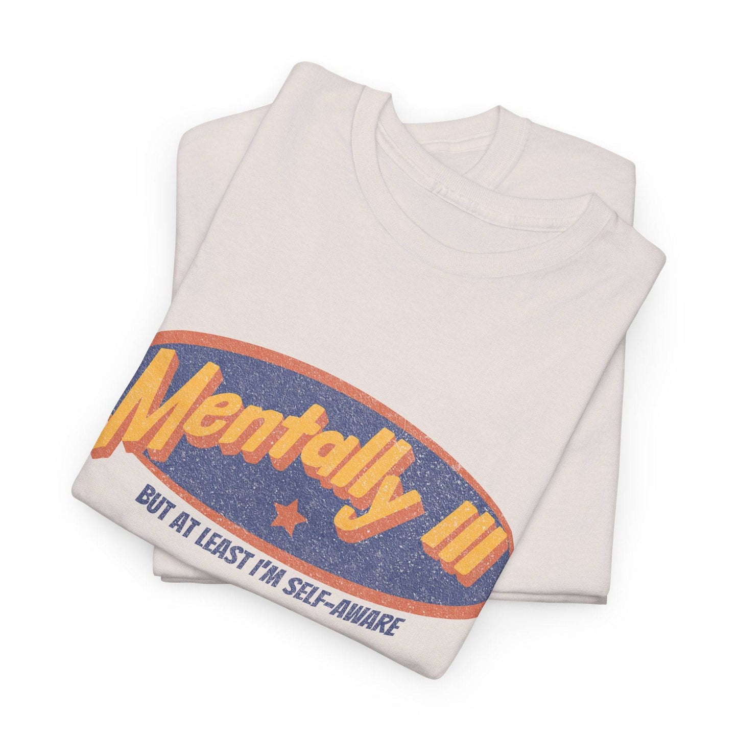Mentally Ill & Thriving (Sort Of) – Funny Self-Aware Unisex Cotton Tee - Its Fine, I Am Fine
