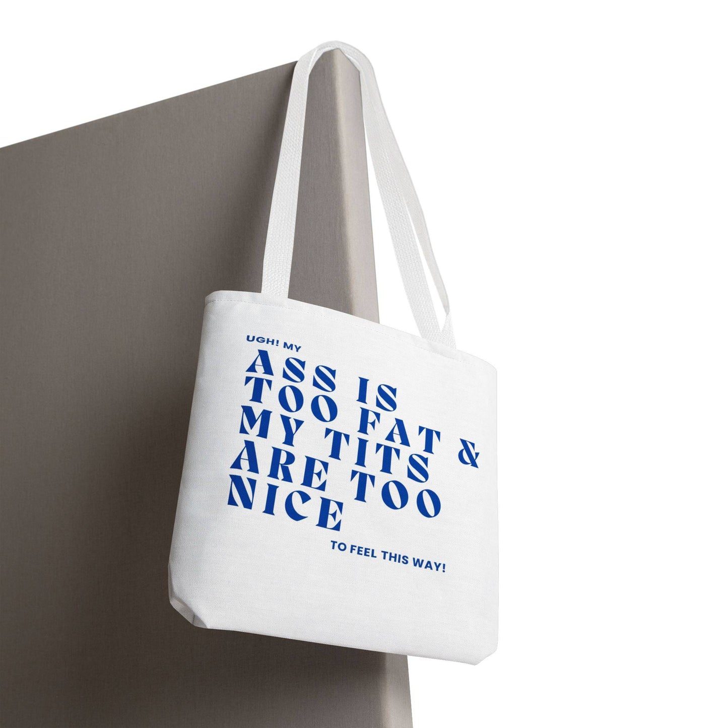 Funny Quote Tote Bag - UGH! My ASS is Too Fat & My TITS are Too Nice - Perfect for Gym, Beach, Shopping, Birthday Gift, Humorous Bag - Its Fine, I Am Fine