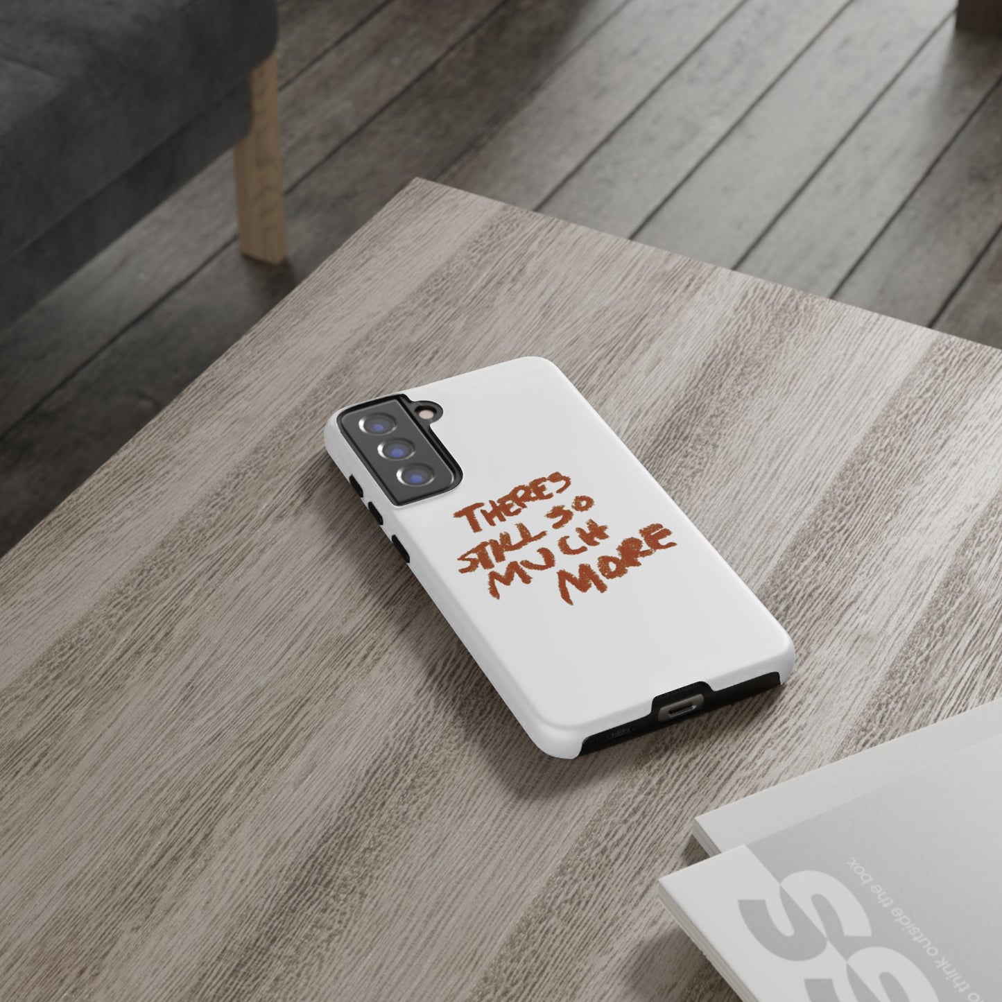 Embrace the Journey: 'There's Still So Much More' Inspiring Phone Case