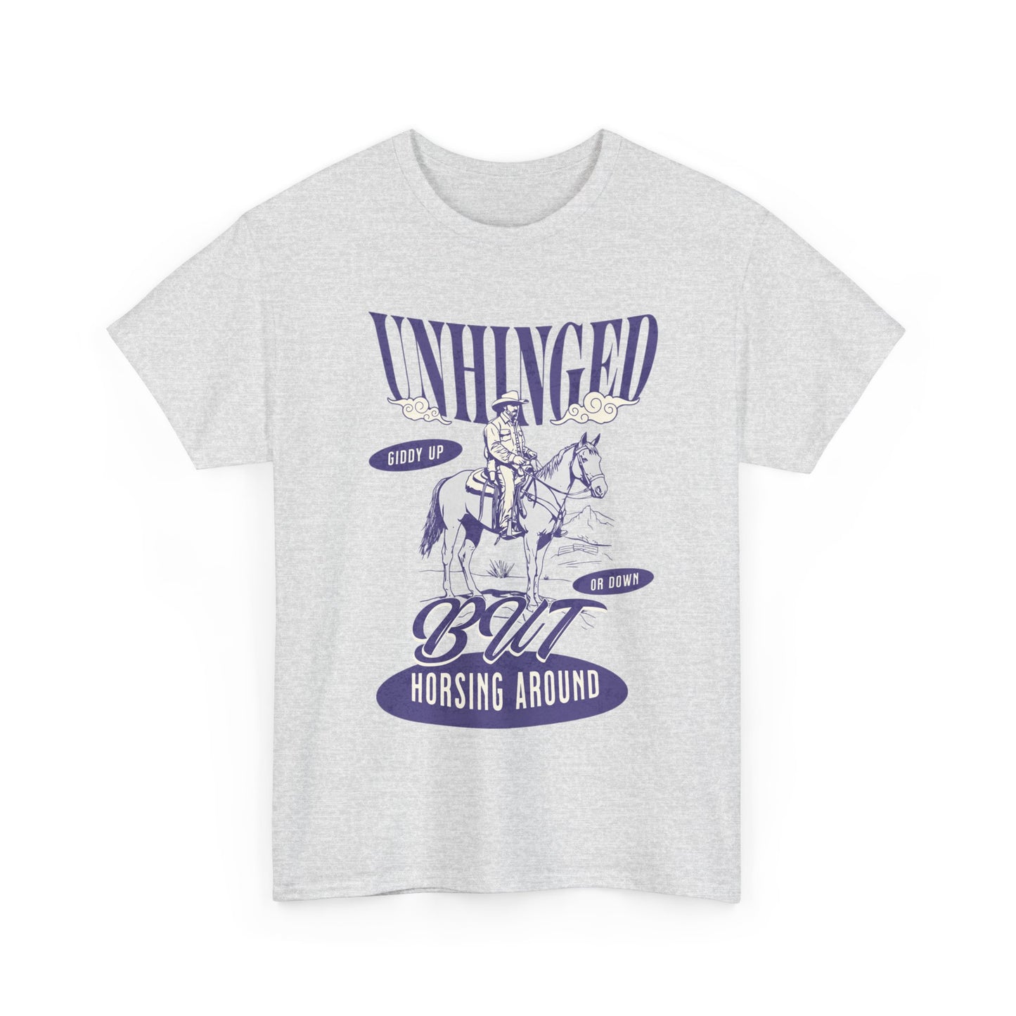 Unisex Heavy Cotton Tee - "Unhinged But Horsing Around"