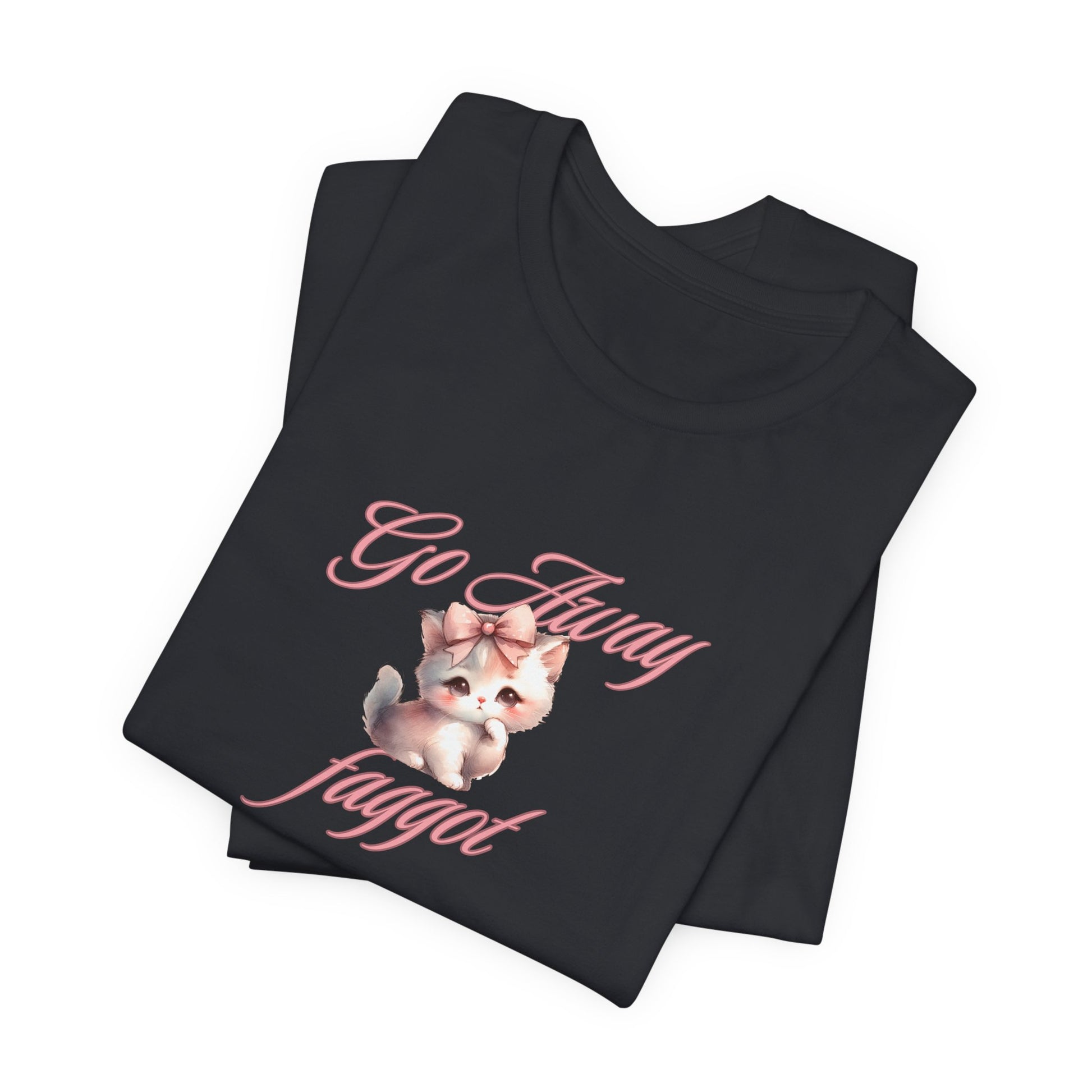 "Go Away "Unisex Jersey Tee - Bold Statement Shirt - Its Fine, I Am Fine