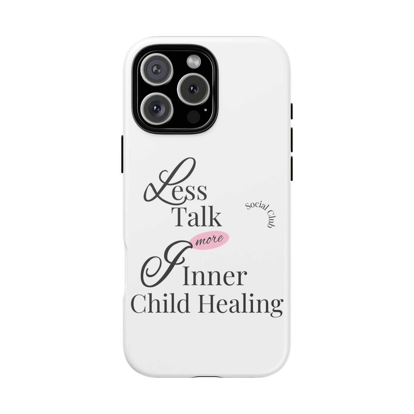 Inner Child Healing Phone Case - Less Talk More Healing - Tough Cases