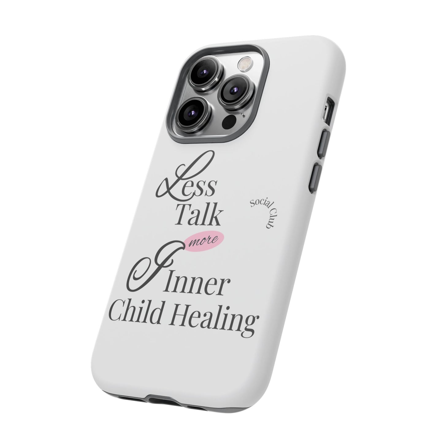 Inner Child Healing Phone Case - Less Talk More Healing - Tough Cases