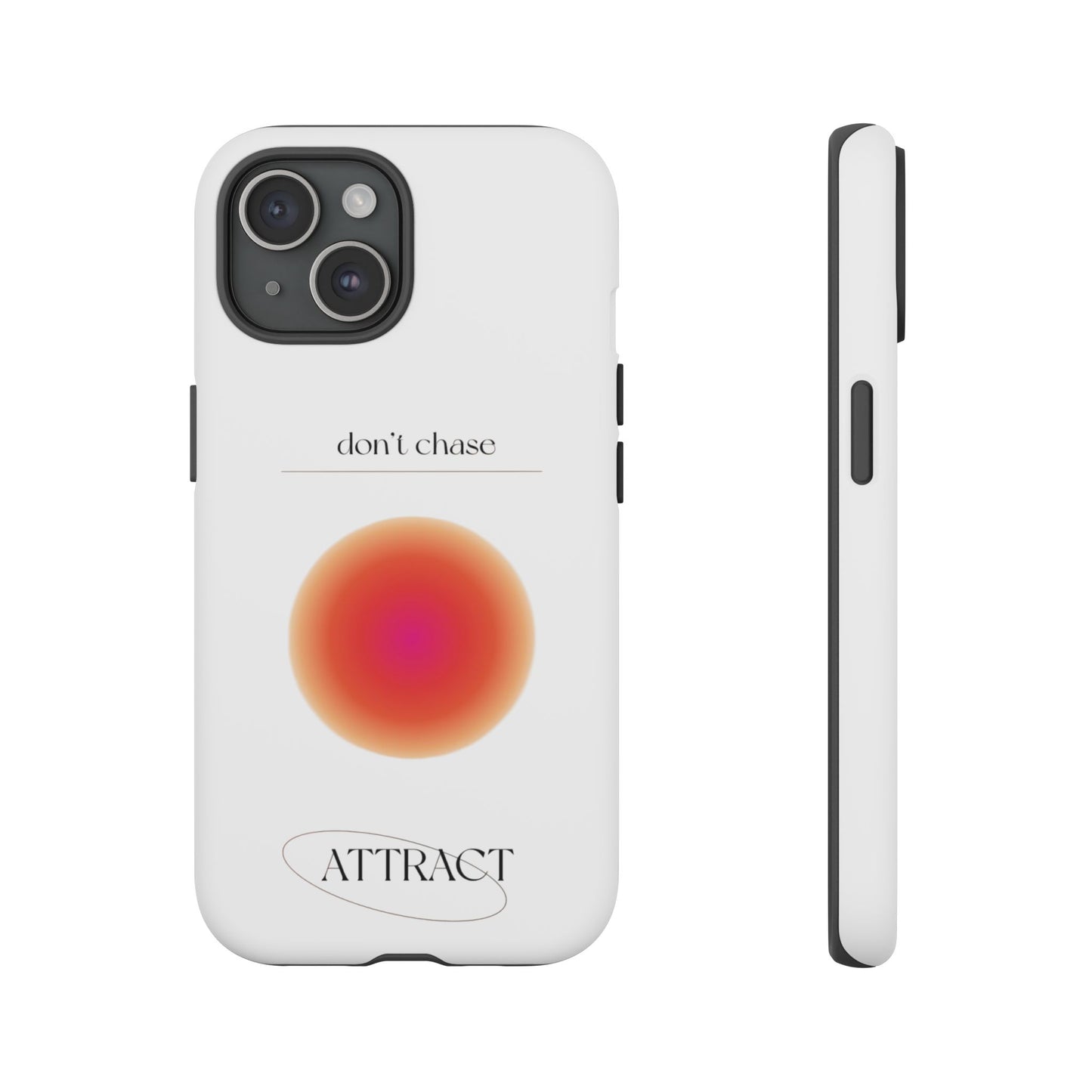 Phone Case, Don't Chase Attract Tough Cases, Durable Cover, Protective Shell, Rugged Case, Impact Resistant, Phone Accessory