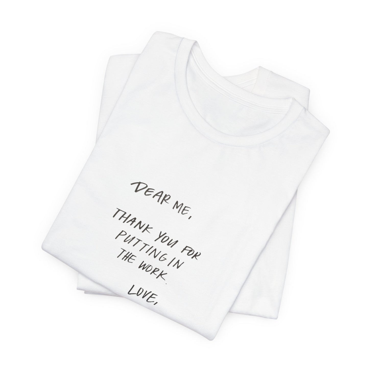 Inspirational Unisex Short Sleeve Tee - 'Dear Me, Thank You for Putting in the Work'
