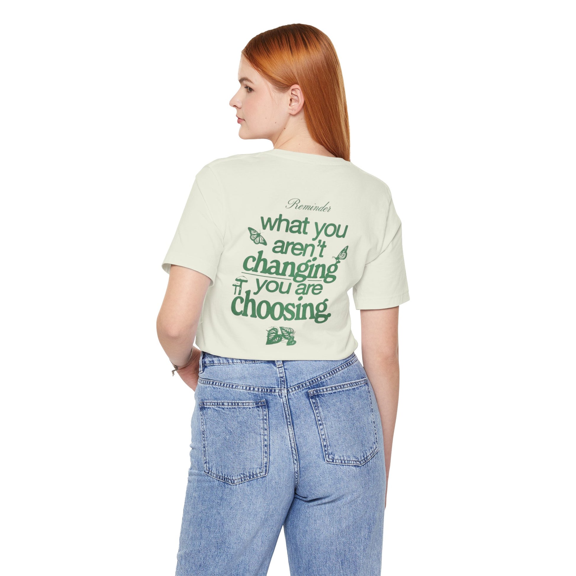 Inspirational Unisex Jersey Tee - "Reminder: What You Aren't Changing, You Are Choosing" - Its Fine, I Am Fine