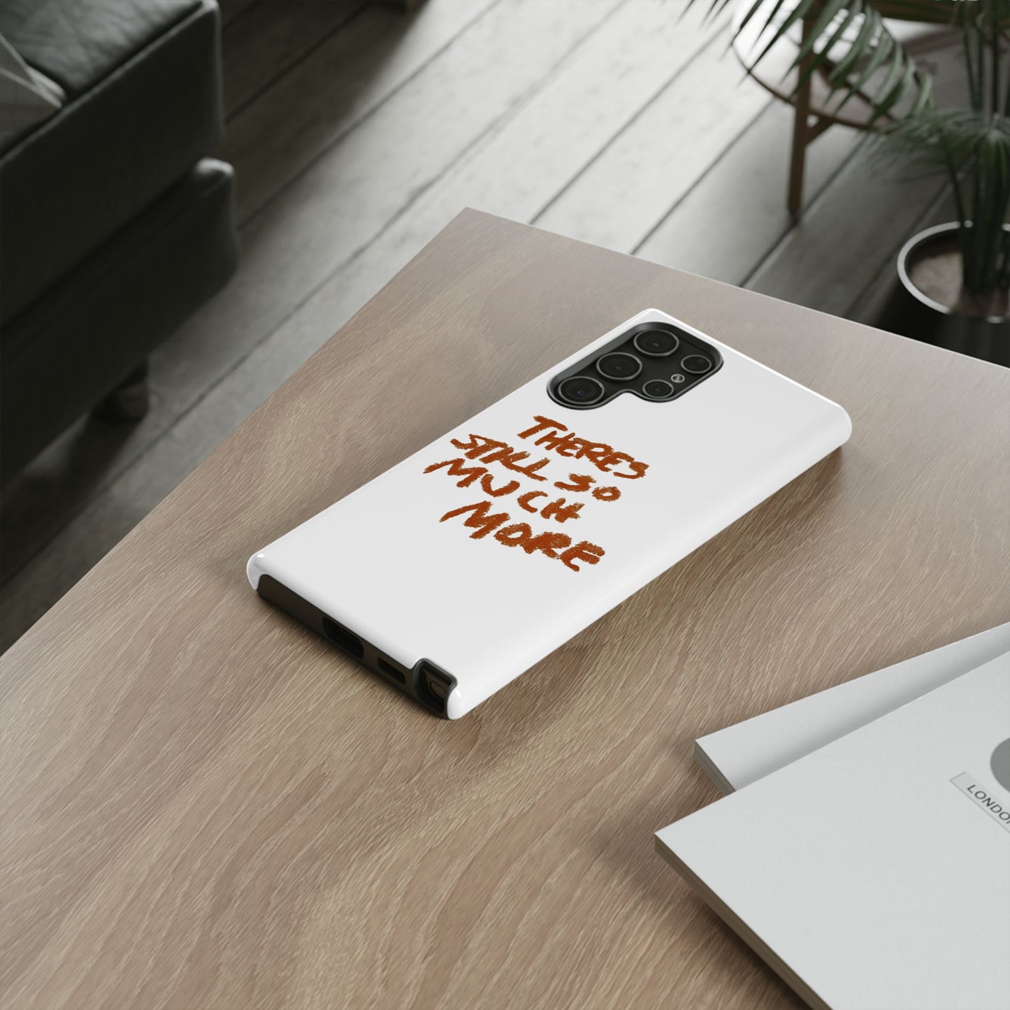 Embrace the Journey: 'There's Still So Much More' Inspiring Phone Case