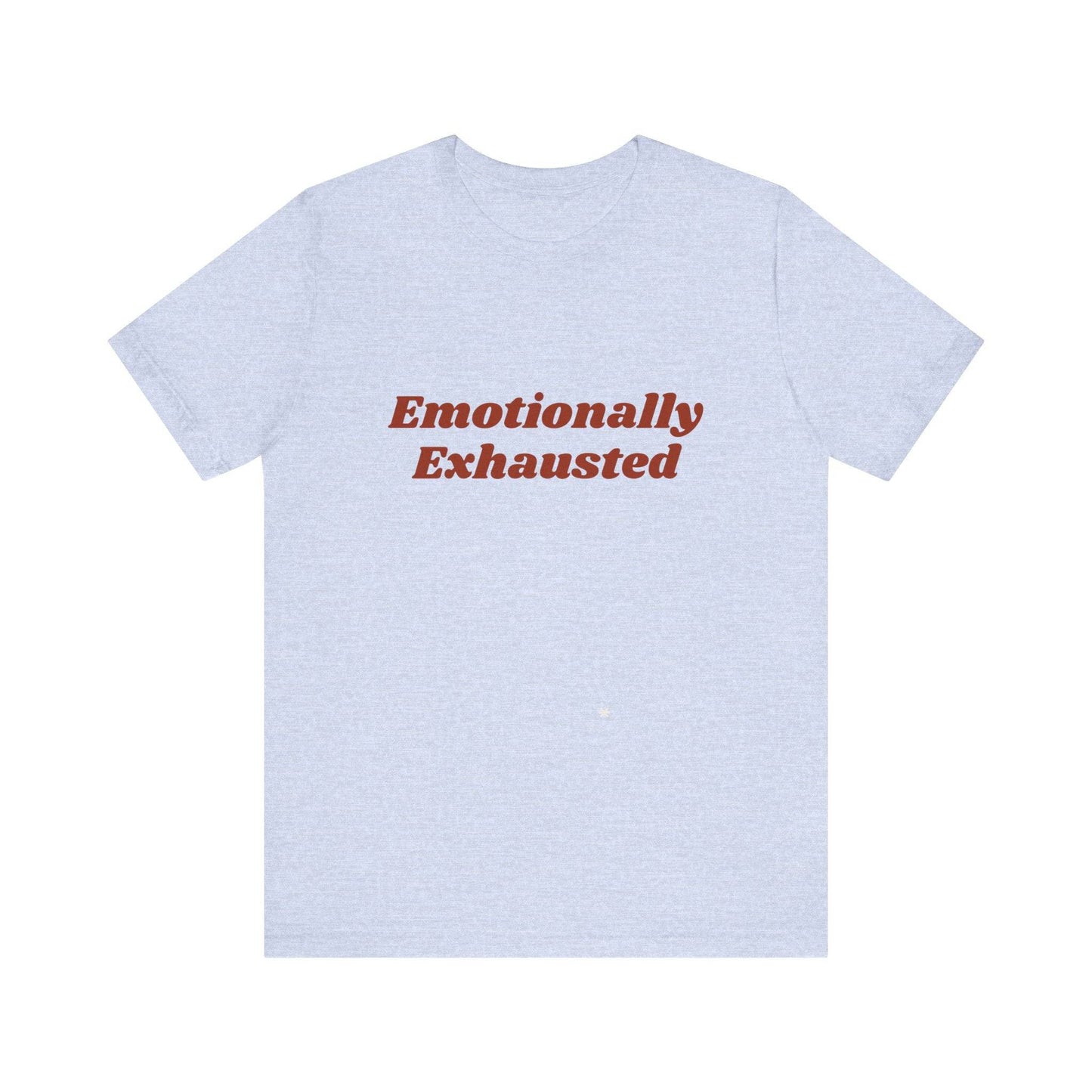Emotionally Exhausted Tee, Casual Unisex T-Shirt, Gift for Friends, Mental Health Awareness, Funny Shirt, Everyday Wear, Relaxed Style - Its Fine, I Am Fine
