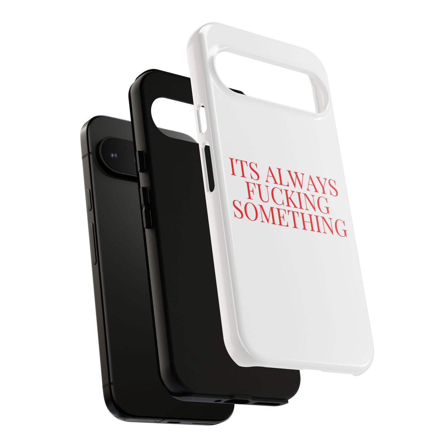 Its Always Something Tough Cases