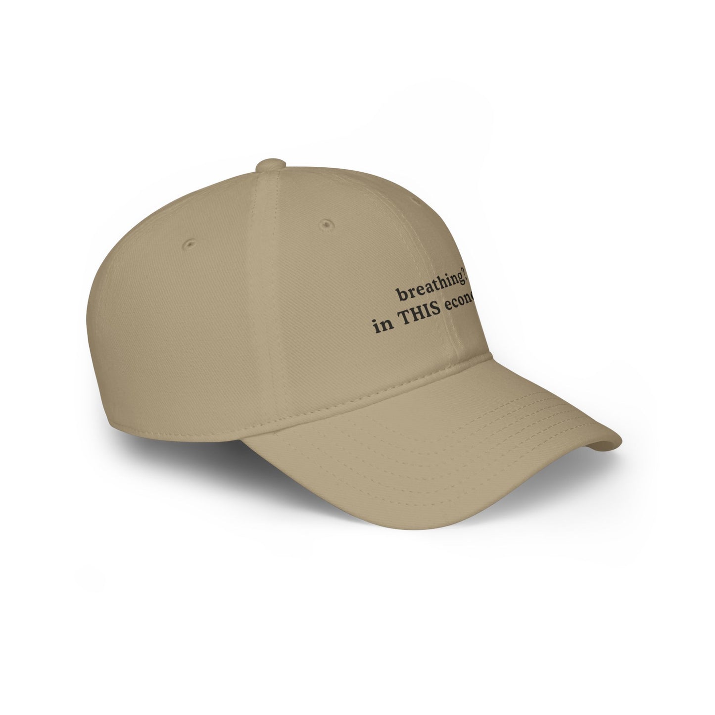 Funny Low Profile Baseball Cap - "breathing? in THIS economy?" - Its Fine, I Am Fine