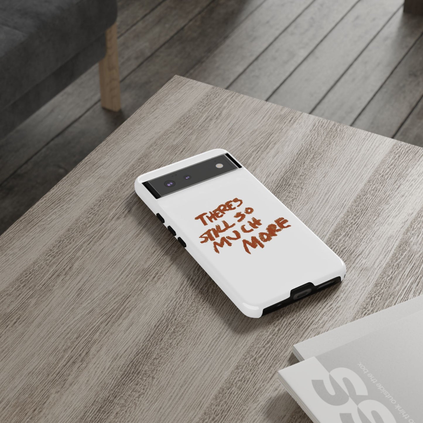 Embrace the Journey: 'There's Still So Much More' Inspiring Phone Case