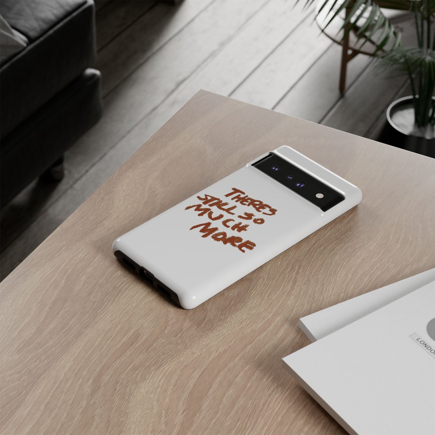 Embrace the Journey: 'There's Still So Much More' Inspiring Phone Case