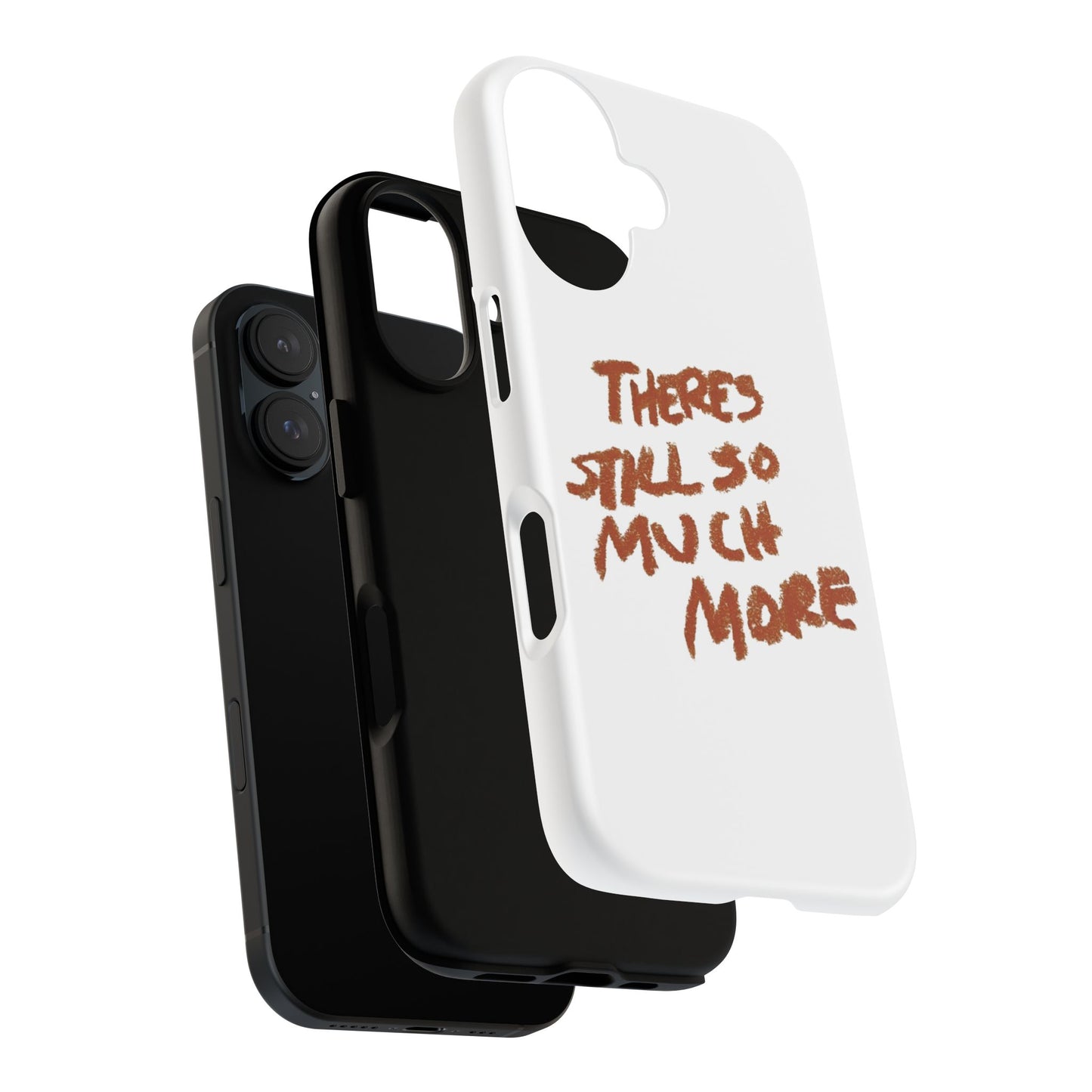 Embrace the Journey: 'There's Still So Much More' Inspiring Phone Case