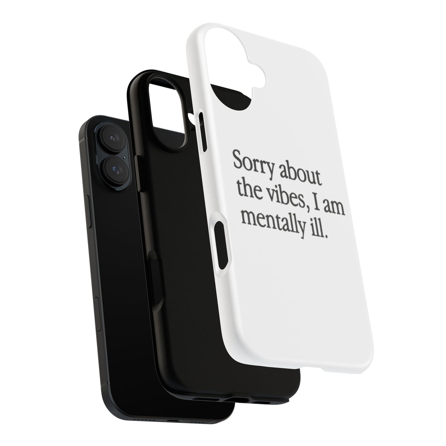 Sorry About The Vibes Mental Health Phone Case, I Am Mentally Ill, Funny Gift, Self-Care Accessory, Anxiety Support, Smartphone Cover