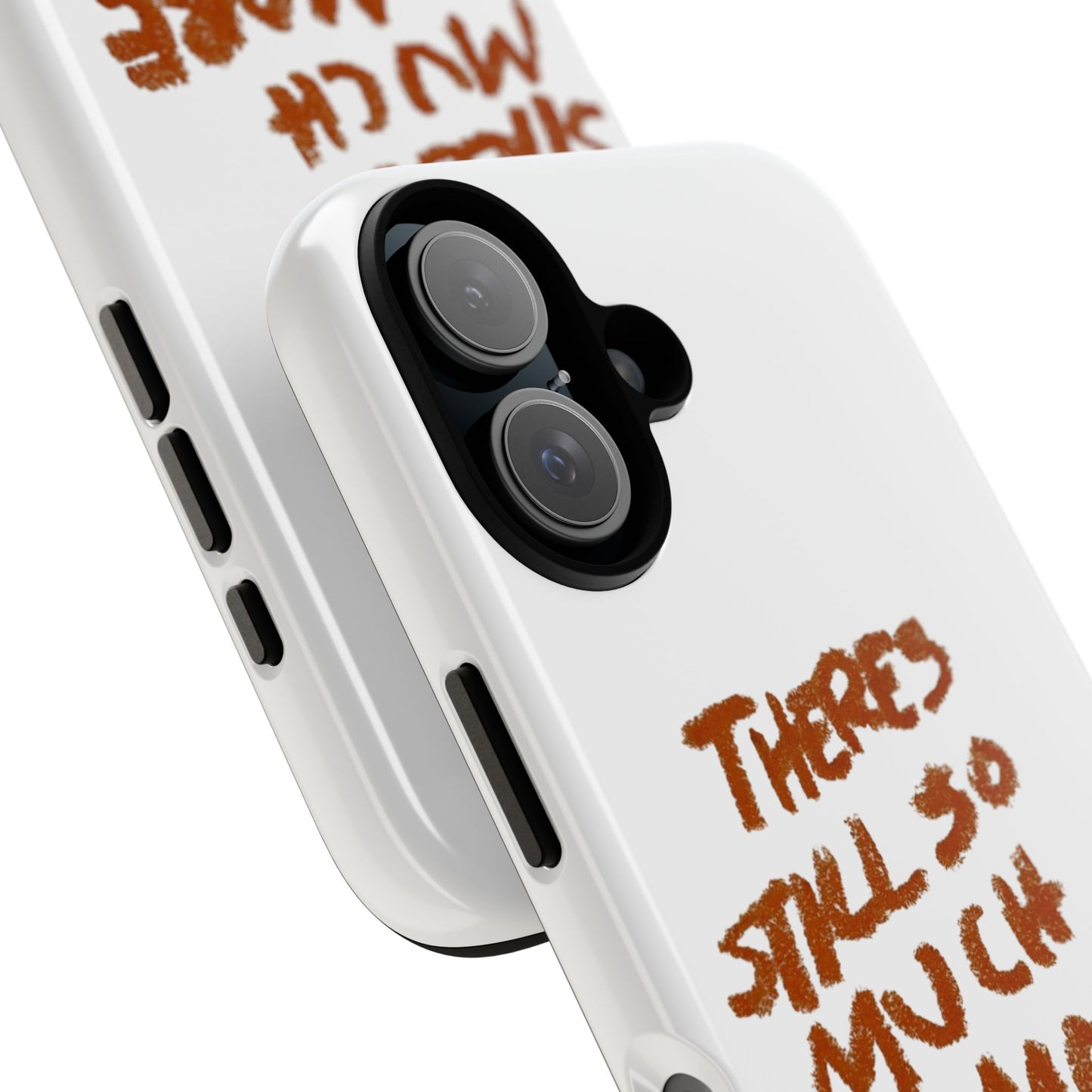 Embrace the Journey: 'There's Still So Much More' Inspiring Phone Case