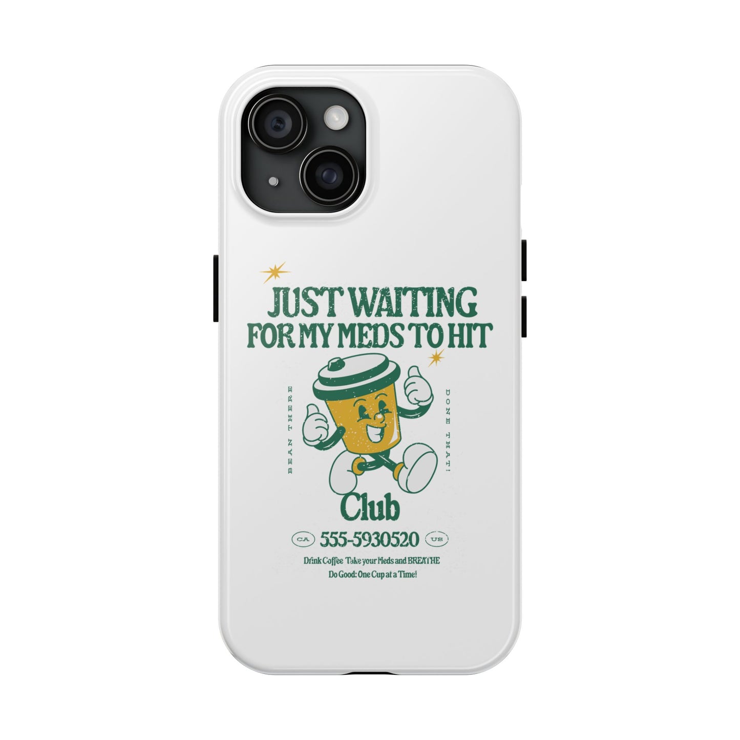 Waiting for the Meds Tough Phone Cases