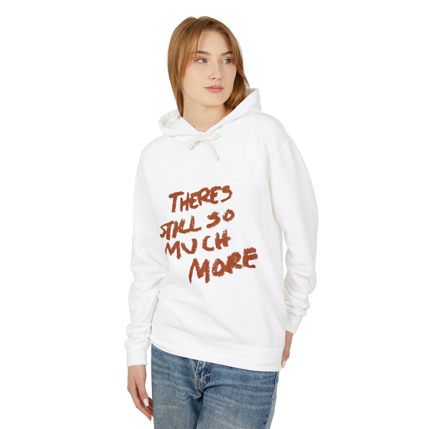 Theres So Much More Unisex Lightweight Hooded Sweatshirt