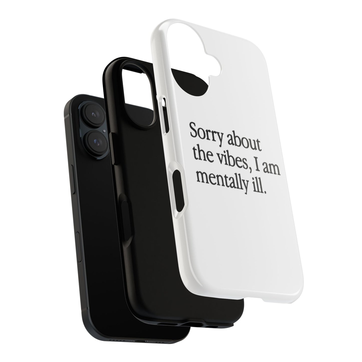 Sorry About The Vibes Mental Health Phone Case, I Am Mentally Ill, Funny Gift, Self-Care Accessory, Anxiety Support, Smartphone Cover