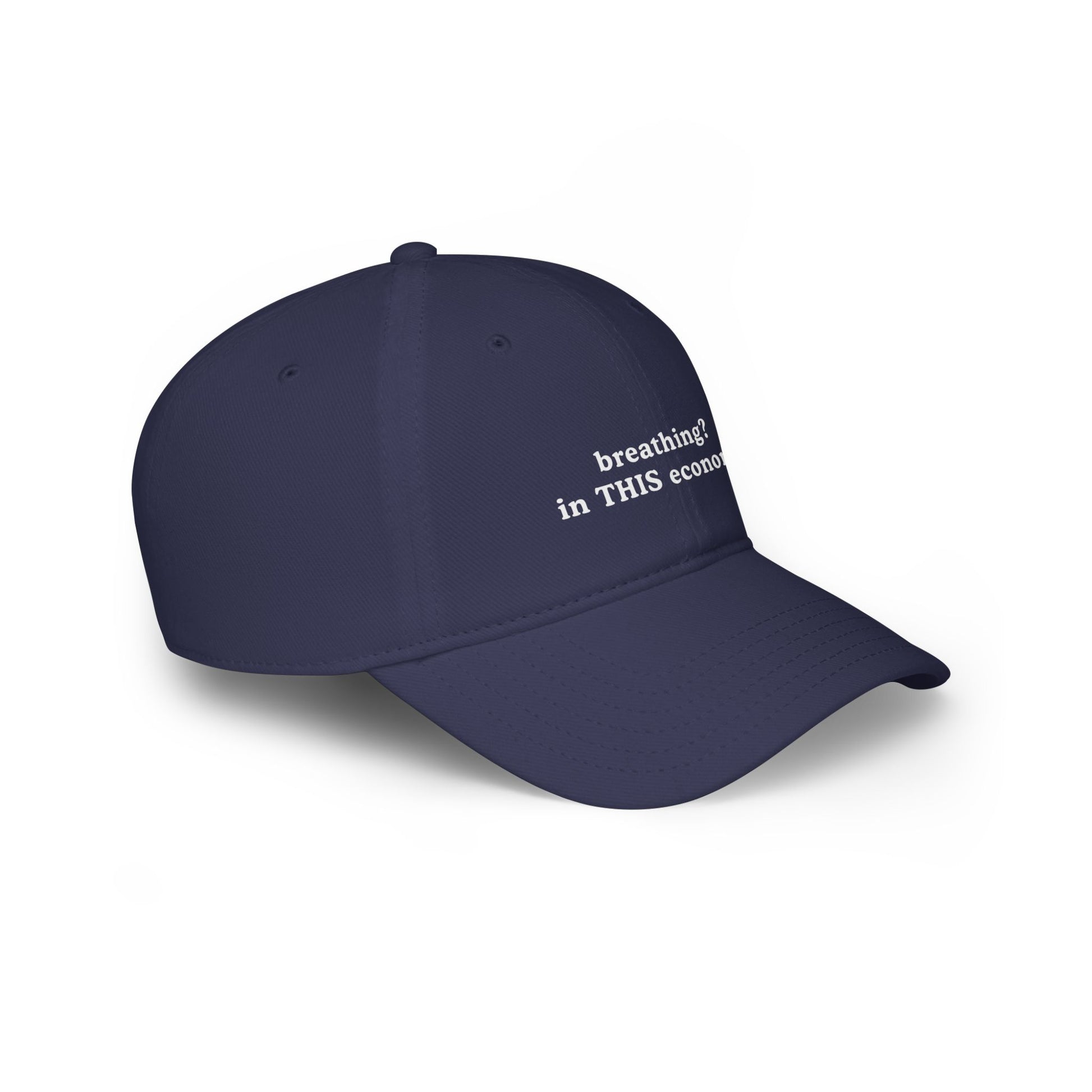 Funny Low Profile Baseball Cap - "breathing? in THIS economy?" - Its Fine, I Am Fine