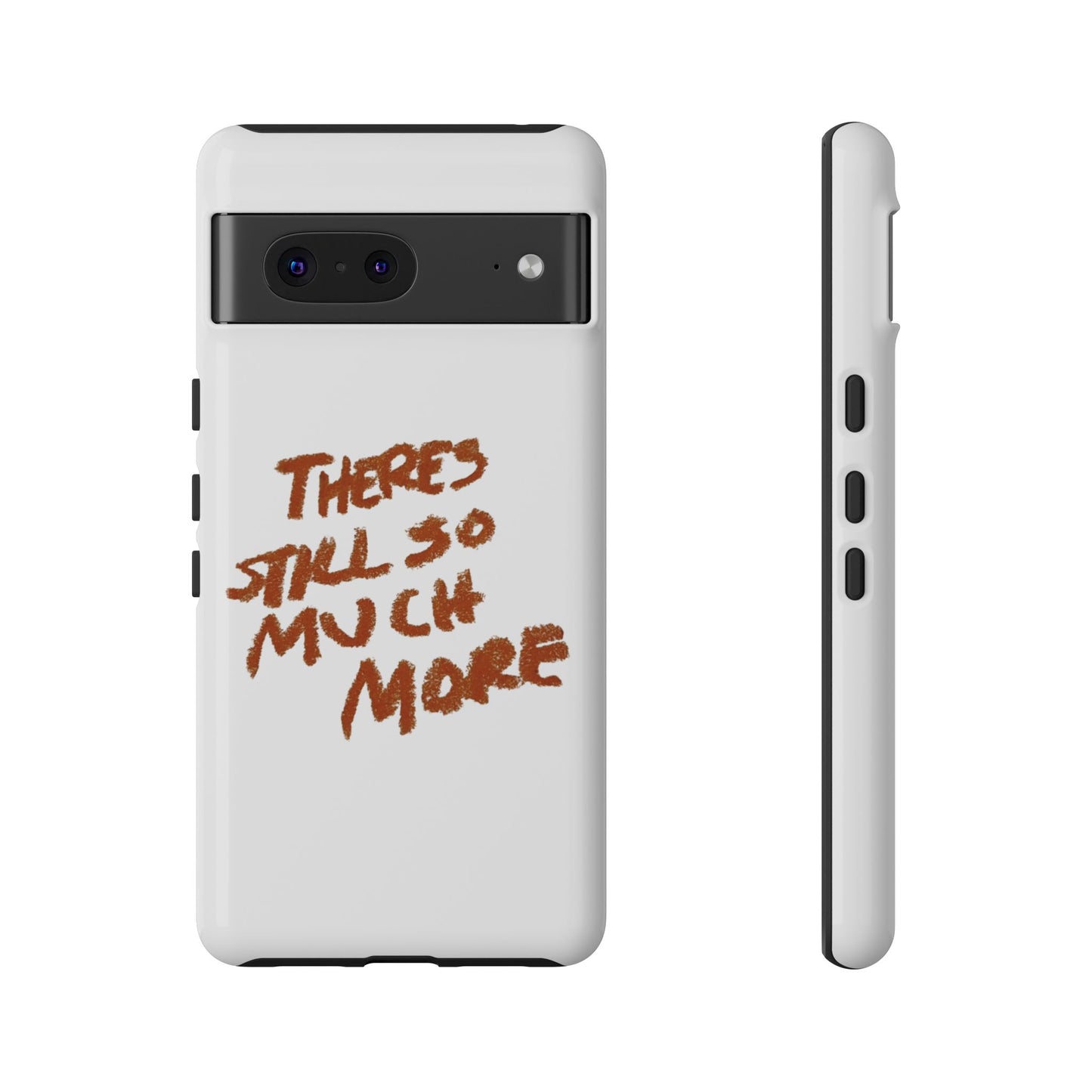 Embrace the Journey: 'There's Still So Much More' Inspiring Phone Case