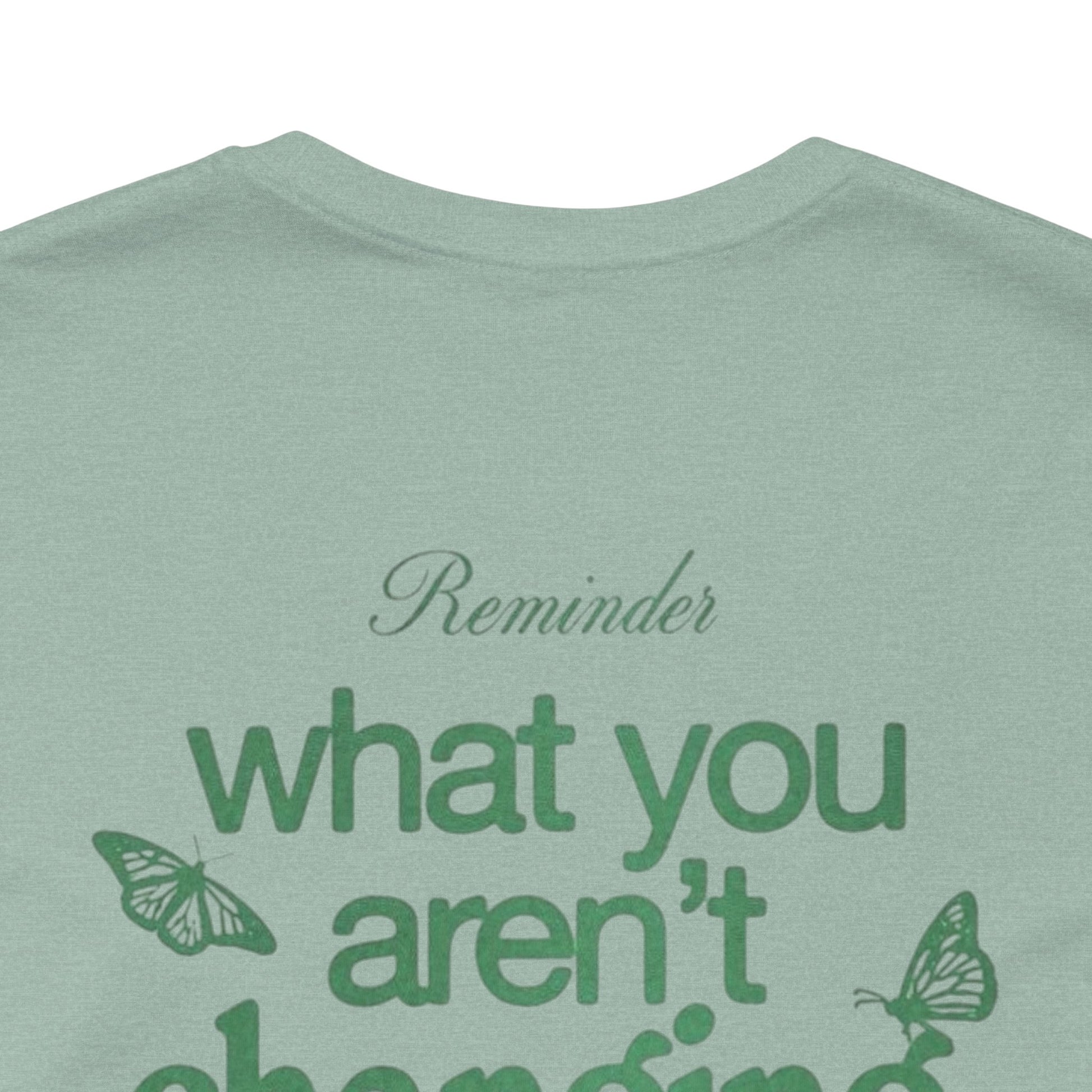 Inspirational Unisex Jersey Tee - "Reminder: What You Aren't Changing, You Are Choosing" - Its Fine, I Am Fine