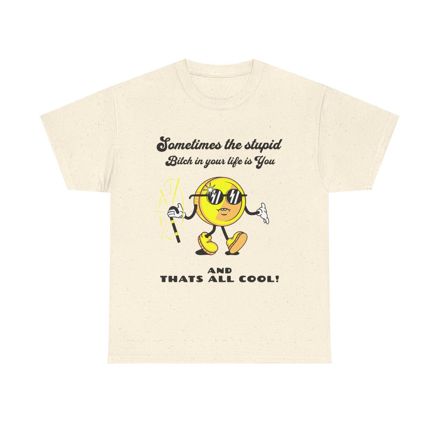 Stupid Bitch Tee - Its Fine, I Am Fine
