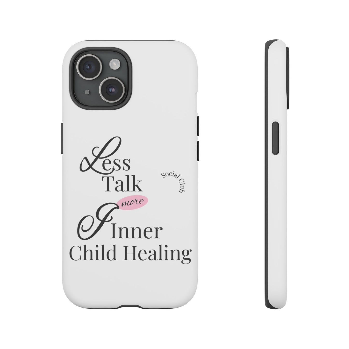 Inner Child Healing Phone Case - Less Talk More Healing - Tough Cases
