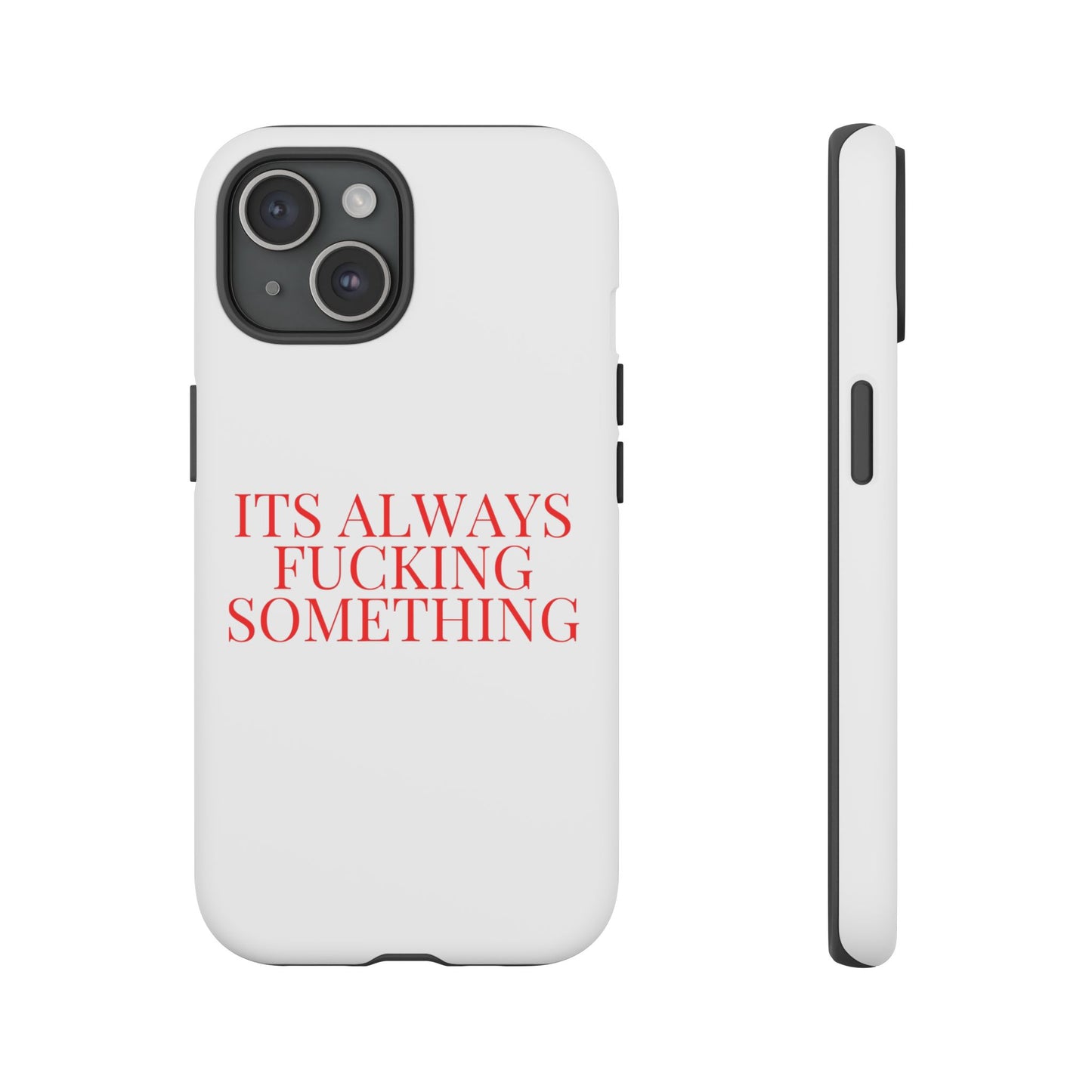 Its Always Something Tough Cases