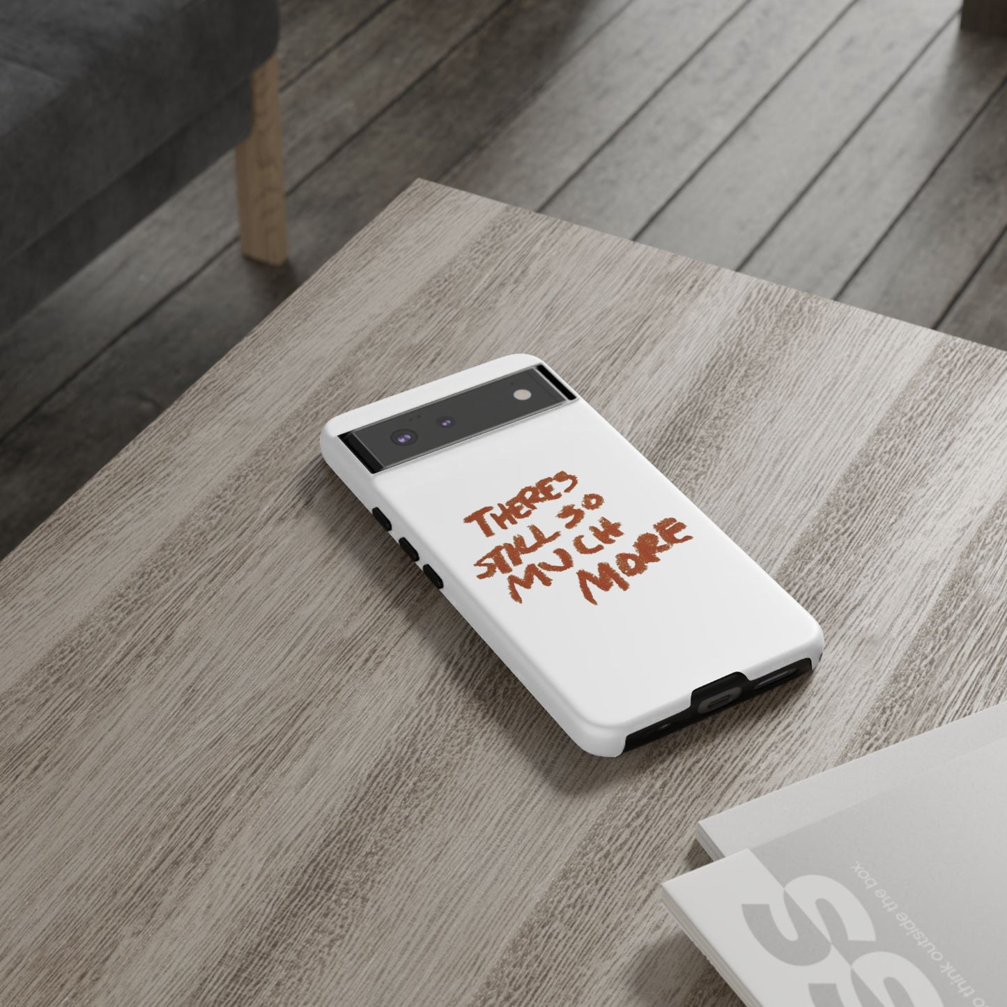 Embrace the Journey: 'There's Still So Much More' Inspiring Phone Case