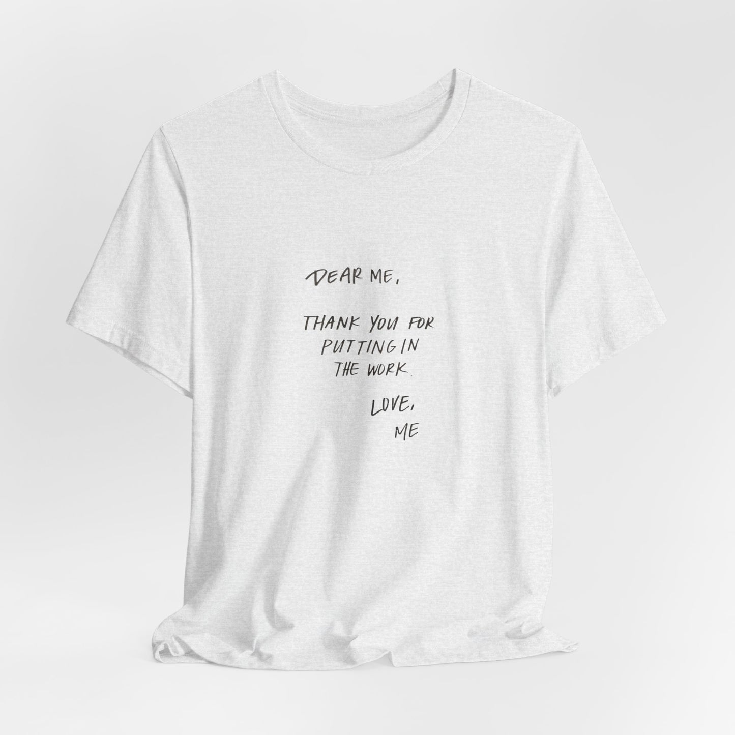 Inspirational Unisex Short Sleeve Tee - 'Dear Me, Thank You for Putting in the Work'