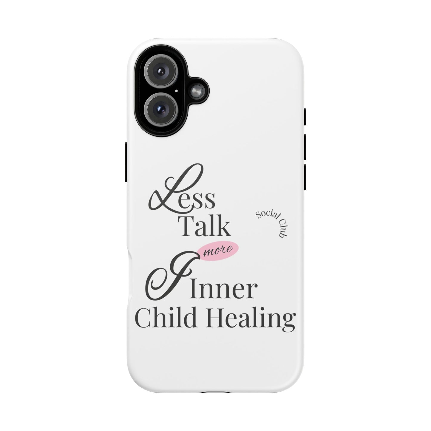 Inner Child Healing Phone Case - Less Talk More Healing - Tough Cases