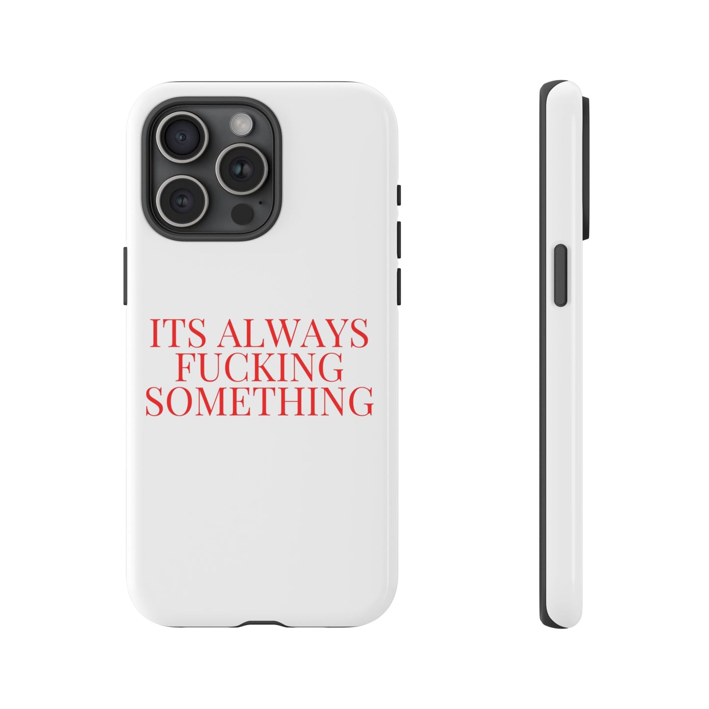 Its Always Something Tough Cases