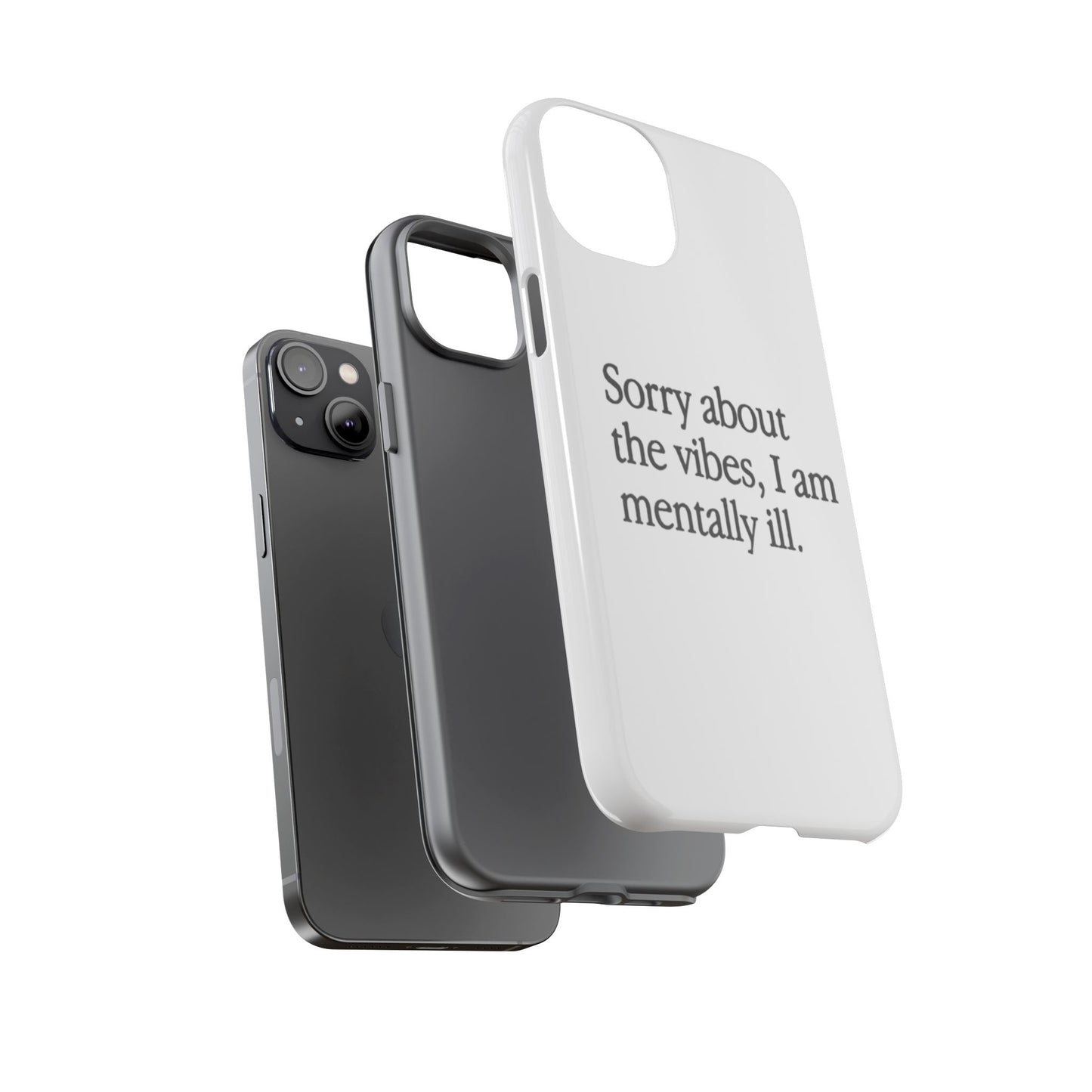 Sorry About The Vibes Mental Health Phone Case, I Am Mentally Ill, Funny Gift, Self-Care Accessory, Anxiety Support, Smartphone Cover