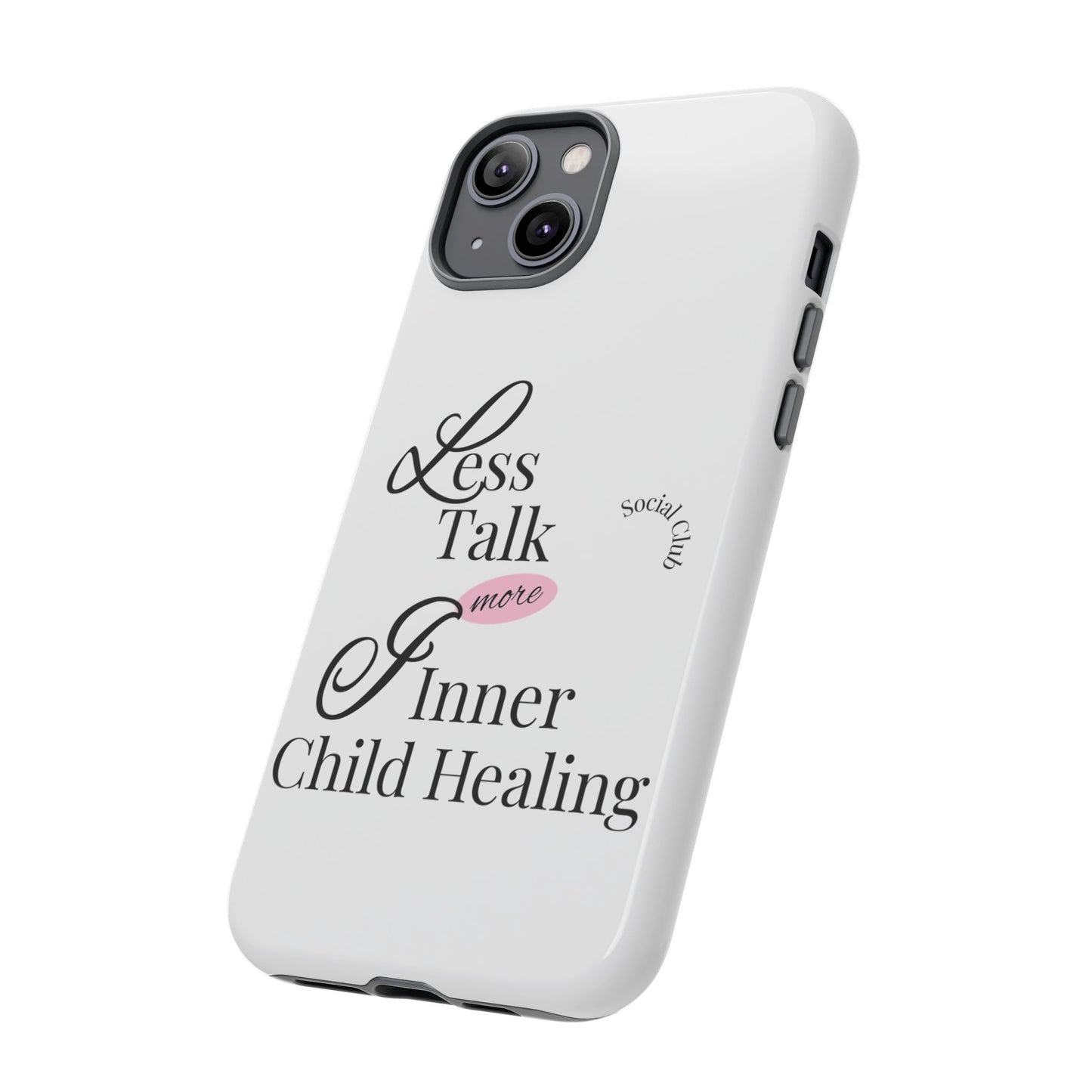 Inner Child Healing Phone Case - Less Talk More Healing - Tough Cases