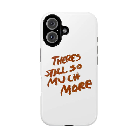 Embrace the Journey: 'There's Still So Much More' Inspiring Phone Case - Its Fine, I Am Fine
