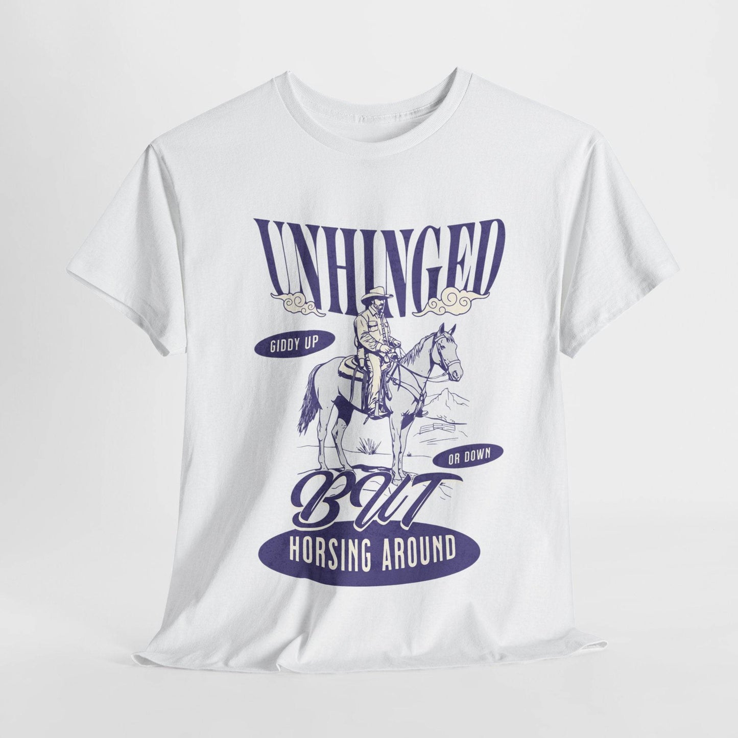 Unisex Heavy Cotton Tee – Funny Western ‘Unhinged But Horsing Around’ Cowboy Shirt - Its Fine, I Am Fine